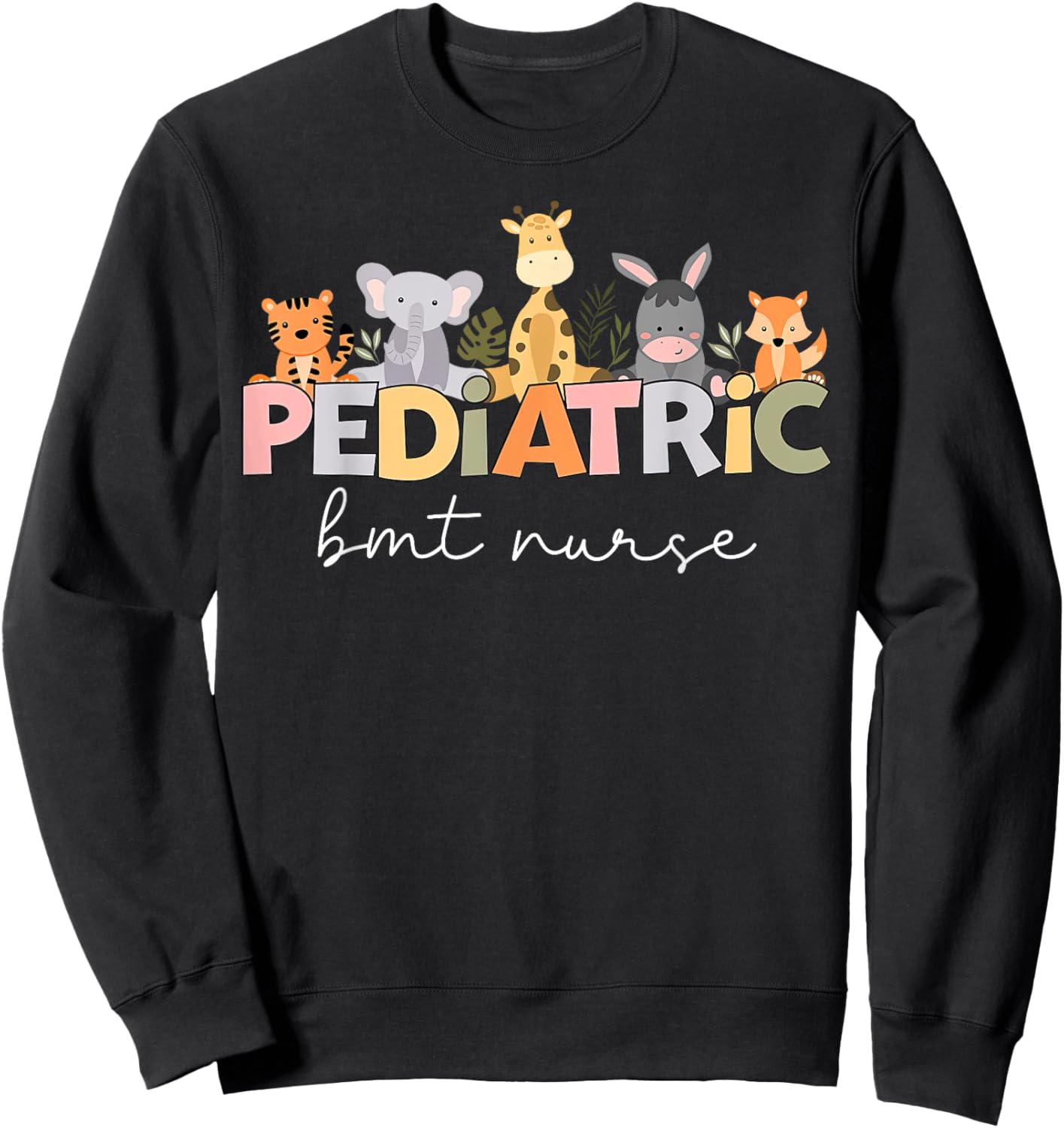 Animal PEDS BMT Pediatric Bone Marrow Transplant Nurse RN Sweatshirt - Sweatshirt | Black