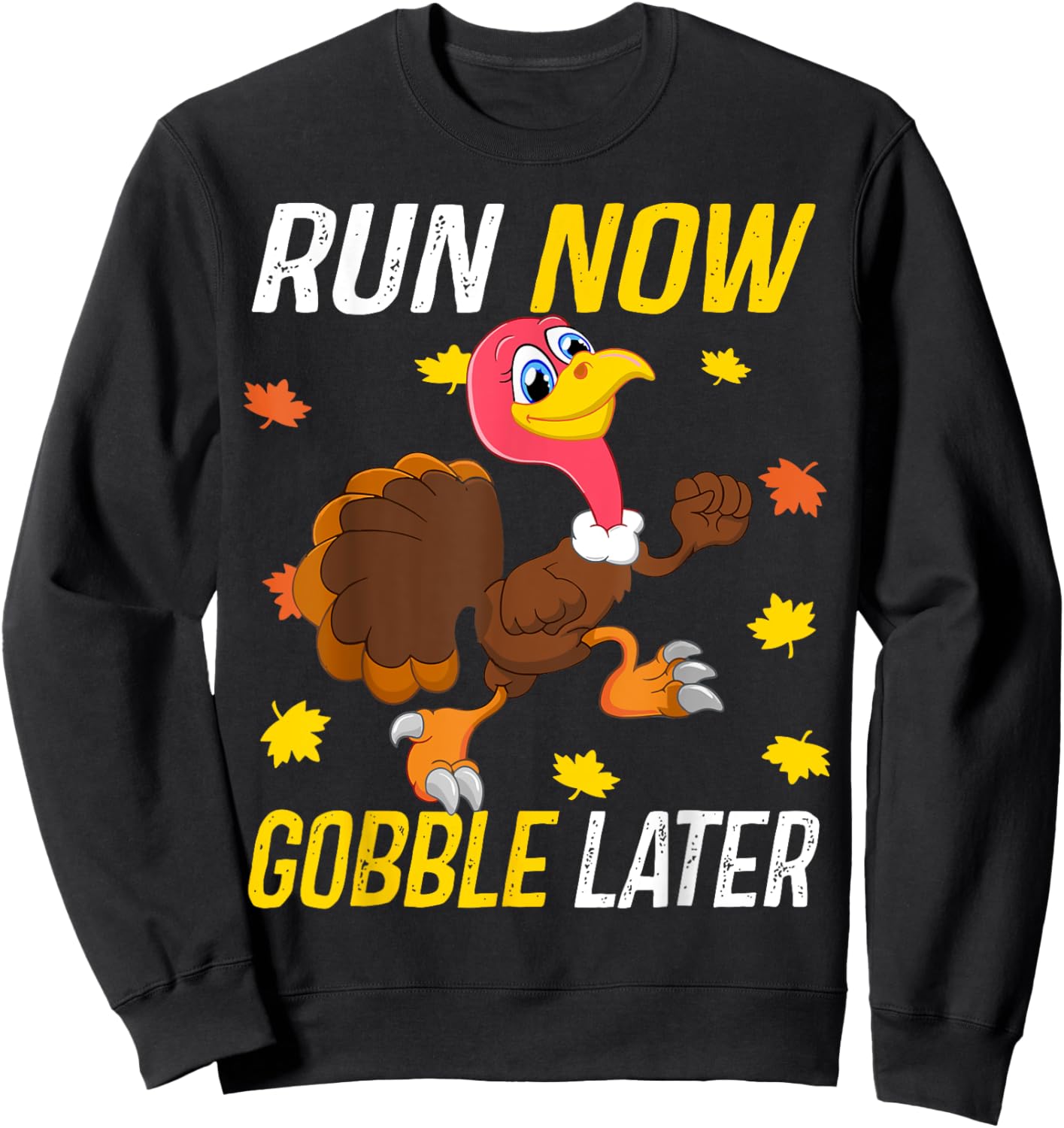 Run Now Funny Gobble Later Thanksgiving Day Race Turkey Trot Sweatshirt - Sweatshirt | Black