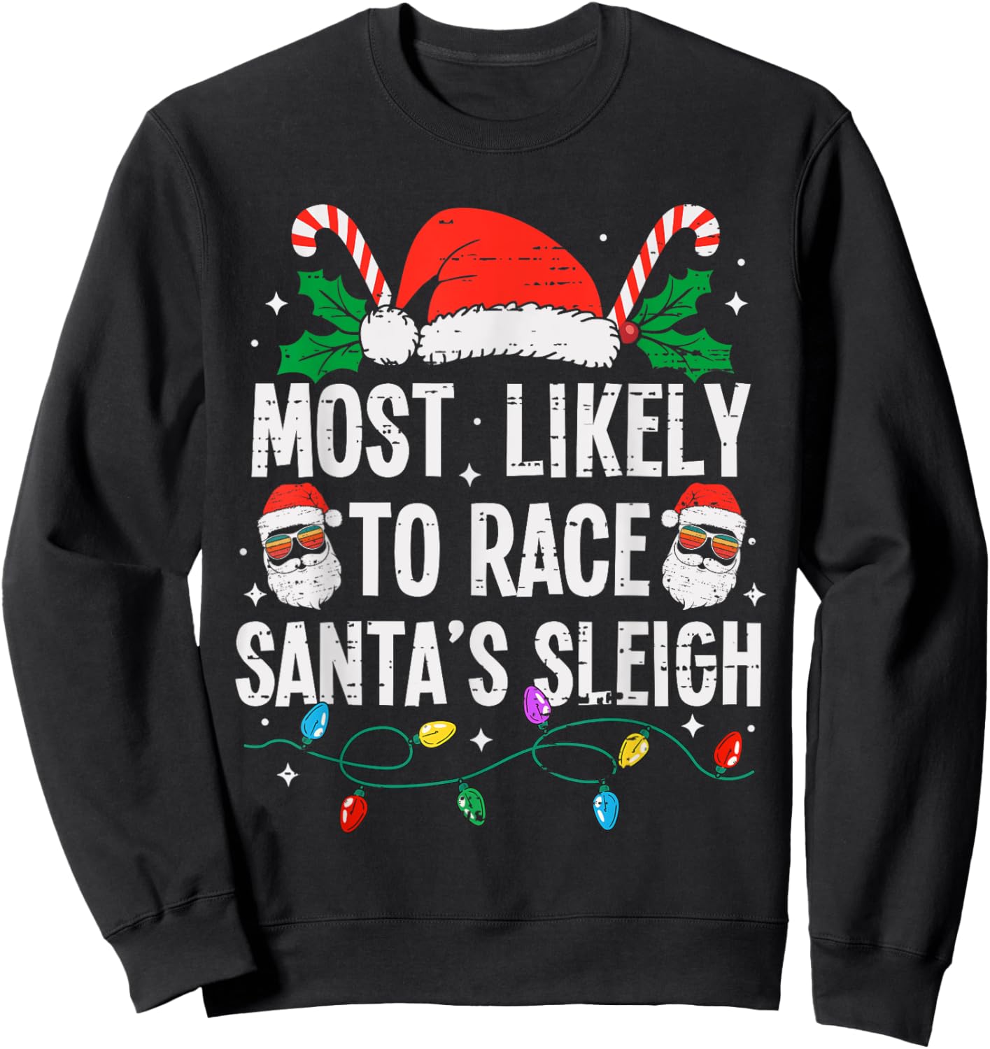 Most Likely To Race Santa's Sleigh Christmas Funny Xmas Sweatshirt - Sweatshirt | Black