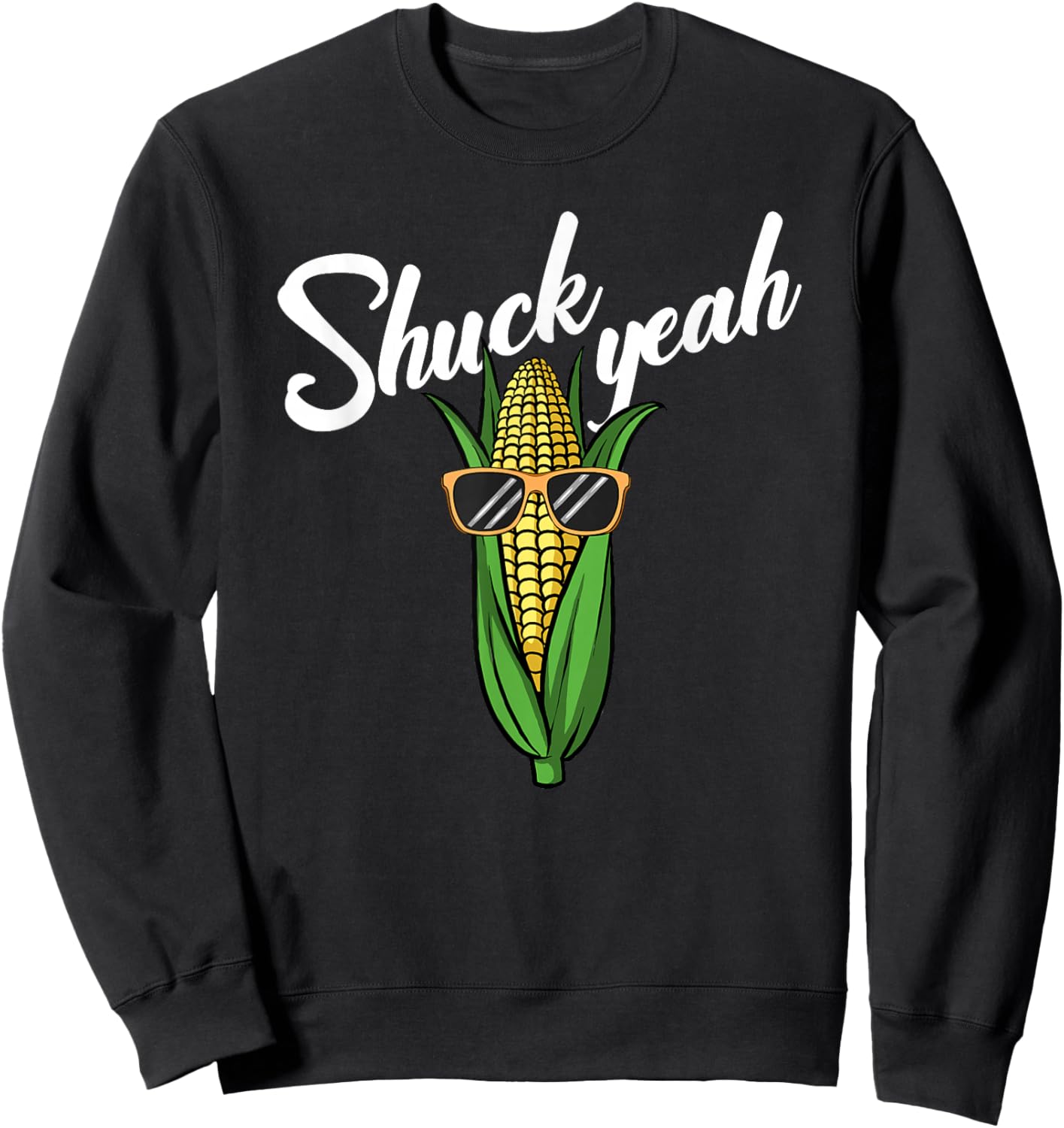 Shuck Yeah Funny Corn Farmer Love Corn Shuck Yeah Sweatshirt - Sweatshirt | Black