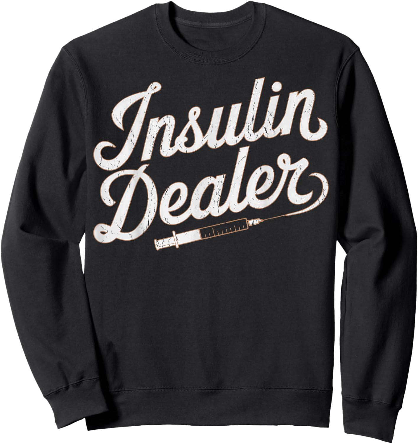 Type 1 Diabetes Support Type 1 Diabetes Humor Insulin Dealer Sweatshirt - Sweatshirt | Black