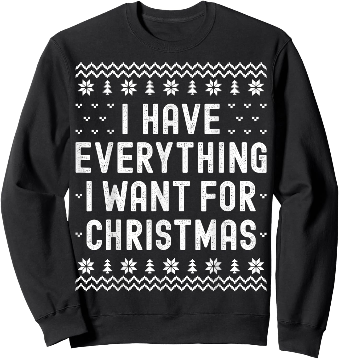 I Have Everything I Want for Christmas Its Me Im Everything Sweatshirt - Sweatshirt | Black
