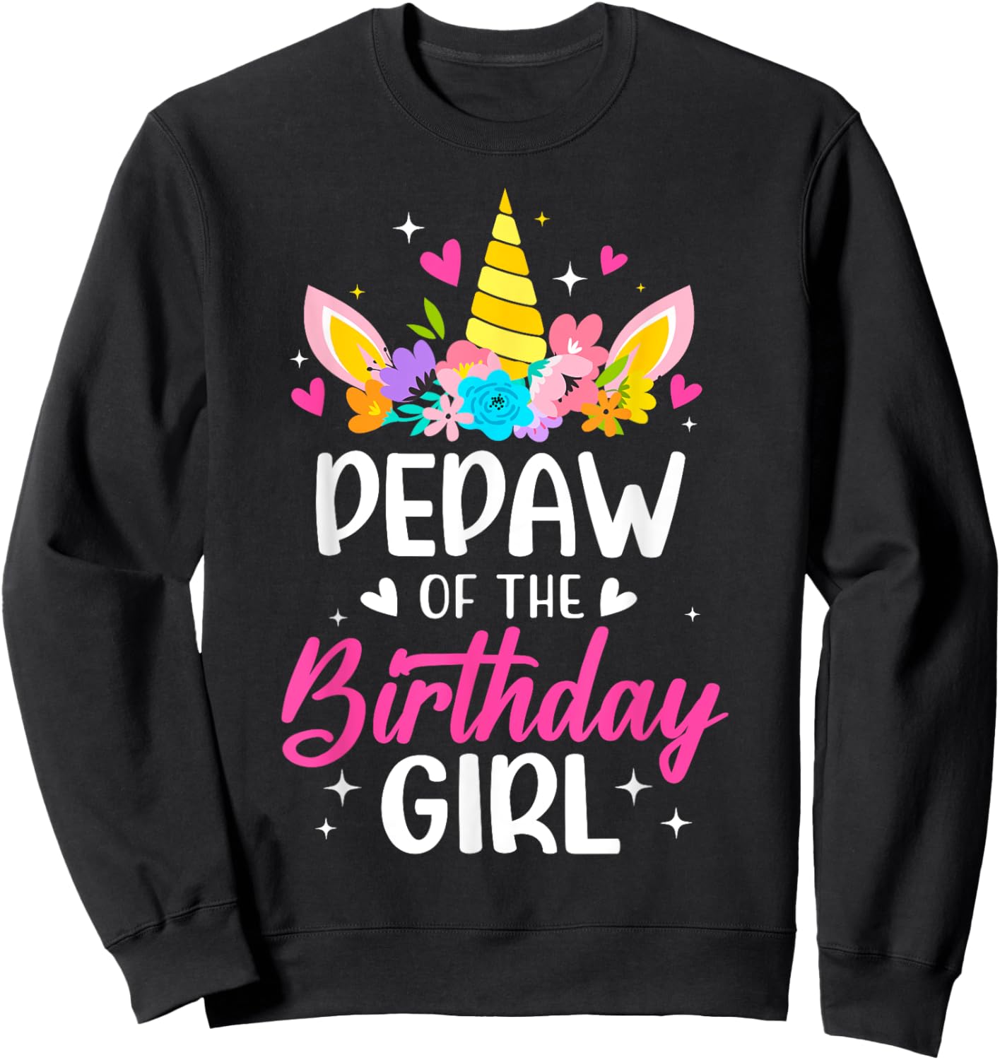Pepaw Of The Birthday Girl Unicorn Bday Party Family Sweatshirt - Sweatshirt | Black