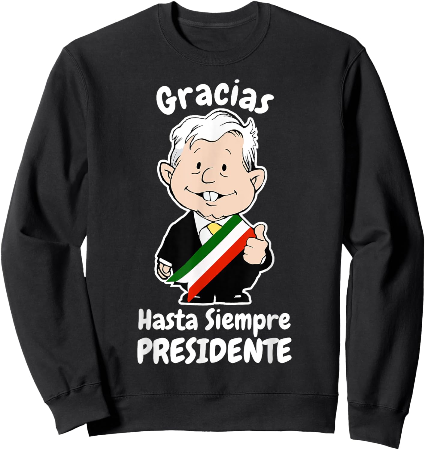 AMLO Gracias Amlito Hasta Siempre Presidente Mexican Amlove Sweatshirt - Sweatshirt | Black