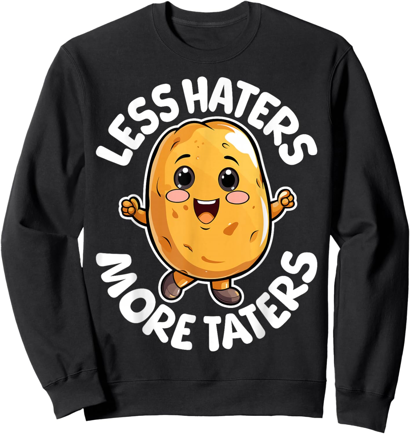 Less Haters More Taters Funny Potato Lover Pun Men Women Sweatshirt - Sweatshirt | Black