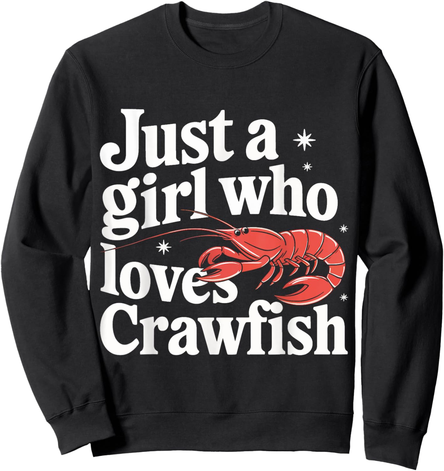 Crawfish Just A Girl Who Loves Crawfish Sweatshirt - Sweatshirt | Black