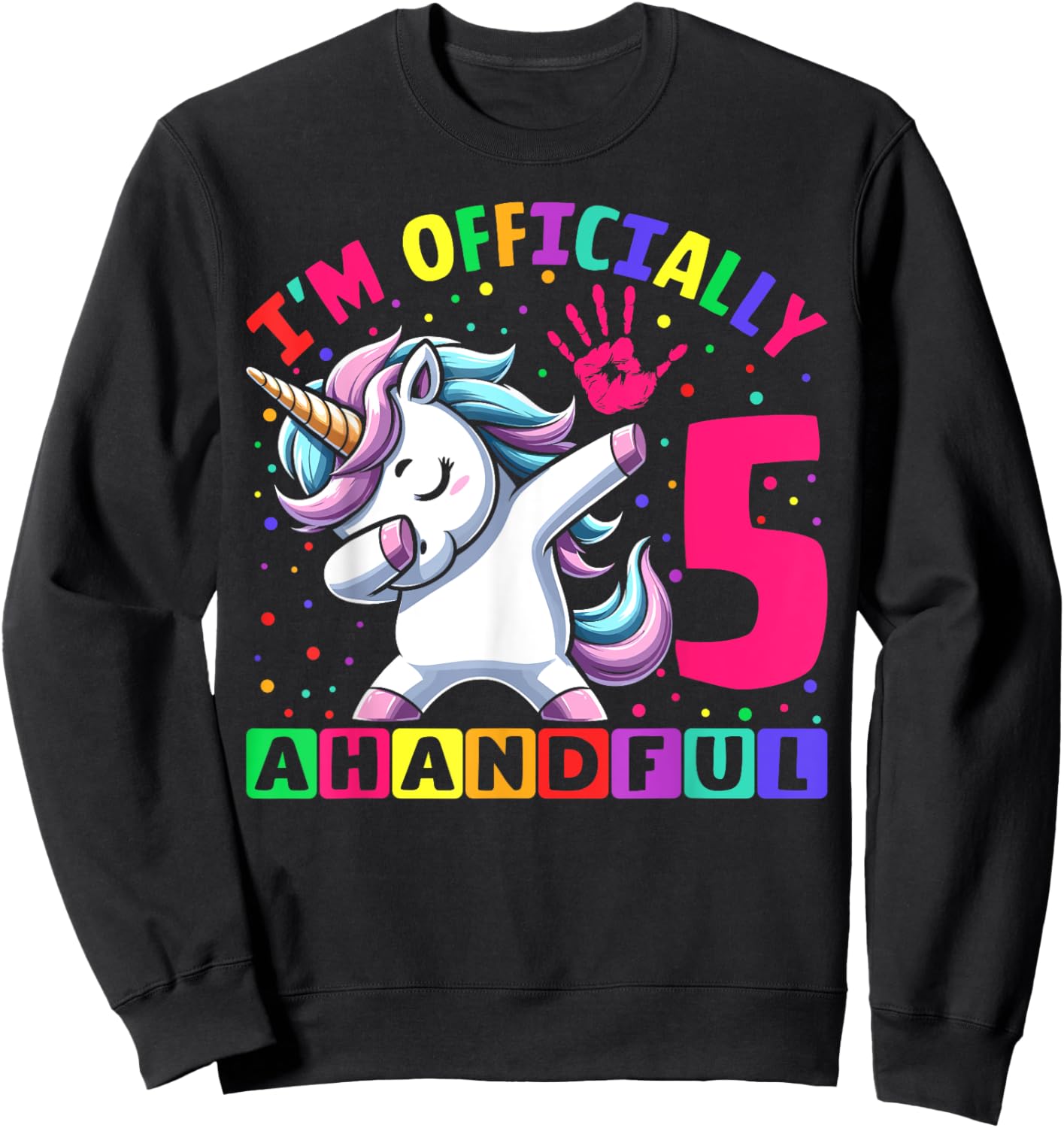I'm Officially a Handful Birthday 5th Unicorn for girls Sweatshirt - Sweatshirt | Black