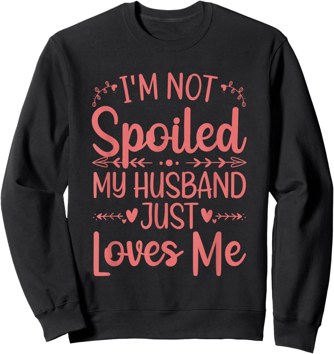 Funny Spoiled Wife Art Girls Husband Spoiled Wife Sweatshirt - Sweatshirt | Black