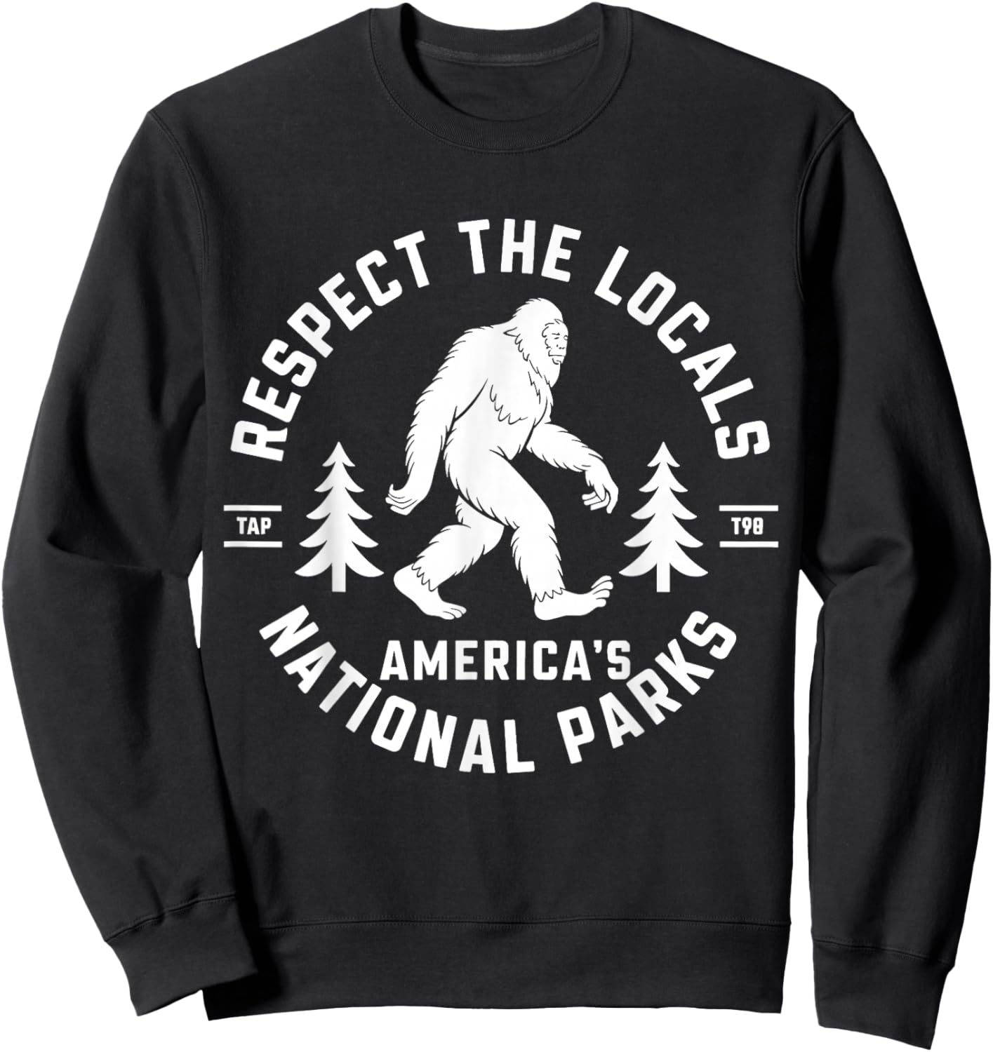 Respect The Locals America's National Park Funny Bigfoot Sweatshirt - Sweatshirt | Black