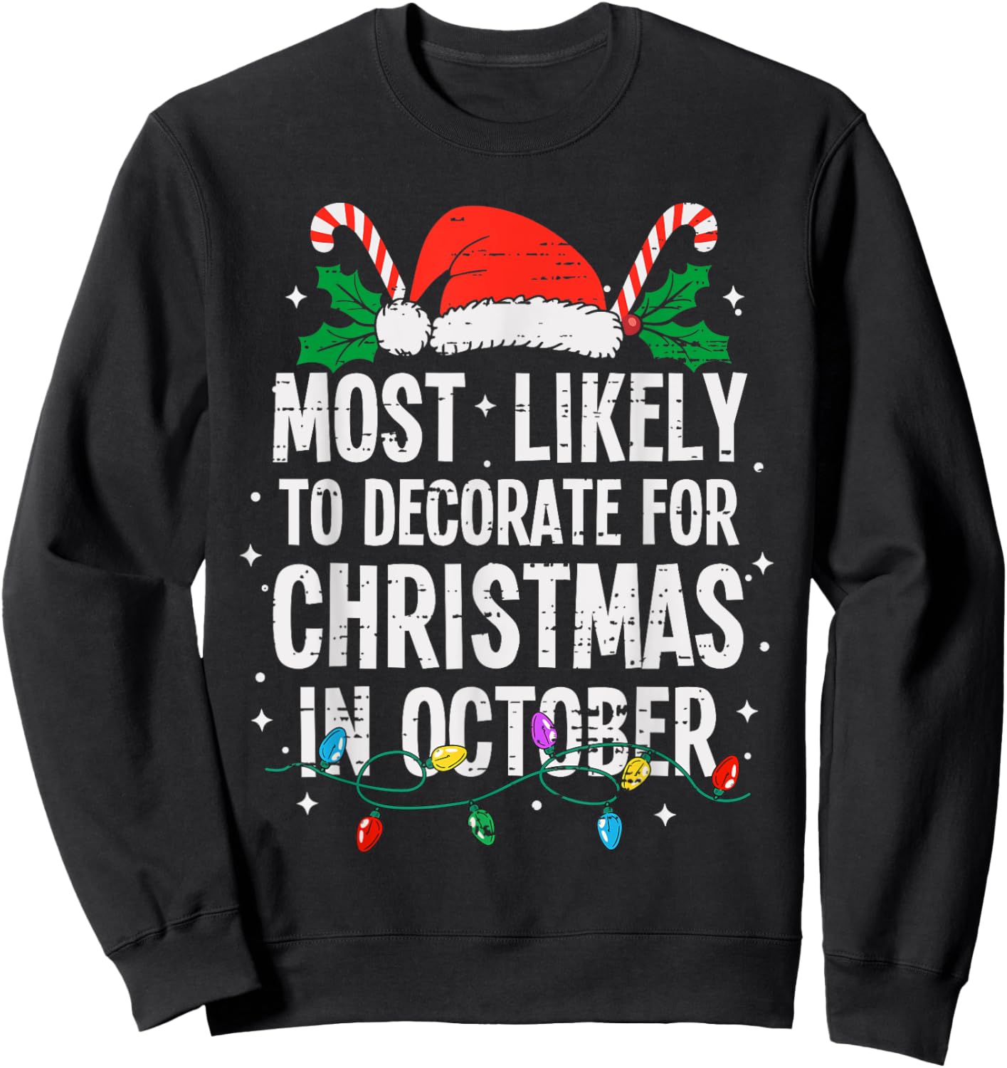 Most Likely To Decorate For Christmas In October Funny Xmas Sweatshirt - Sweatshirt | Black