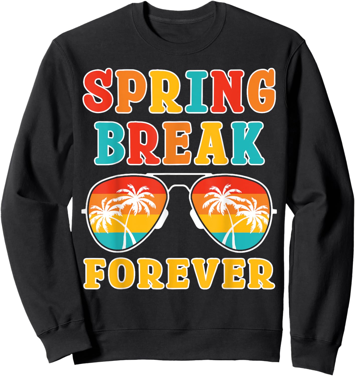 Spring Break Forever 2025 Cool Family Beach Vacation Trip Sweatshirt - Sweatshirt | Black