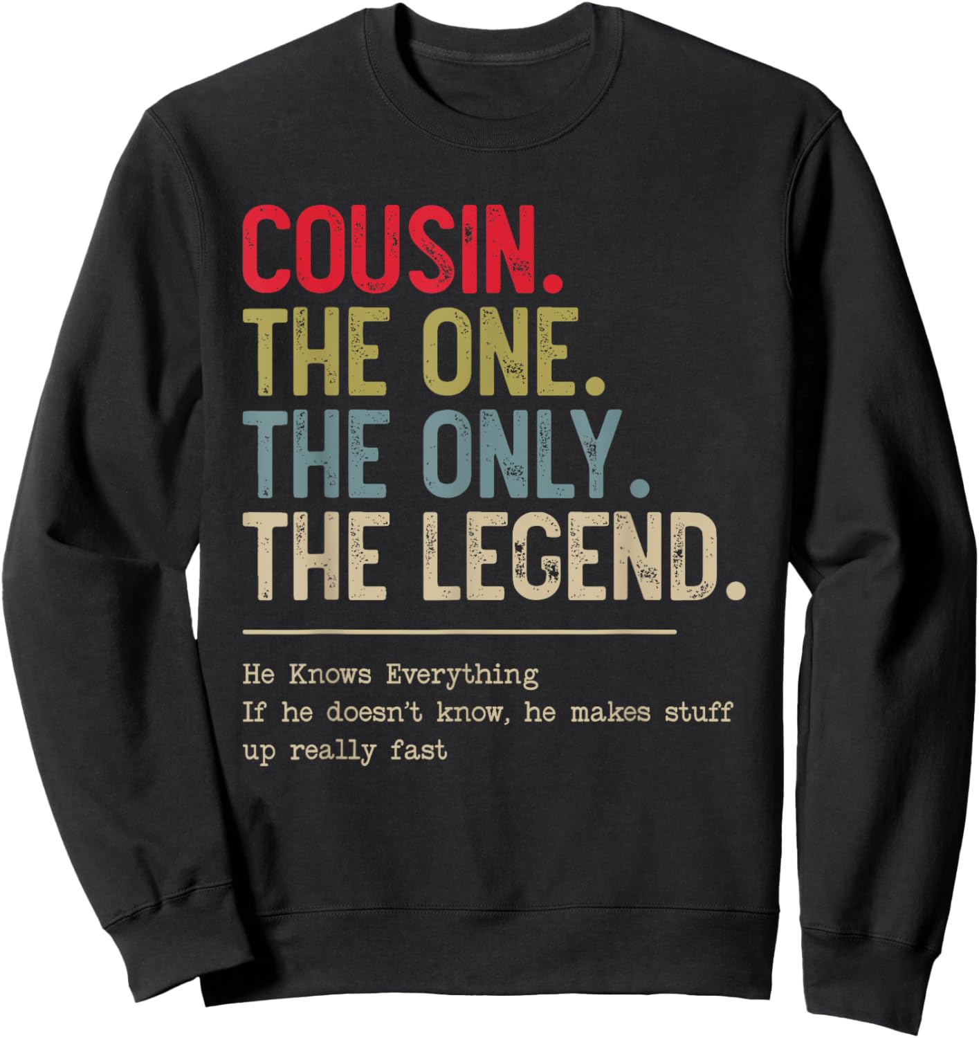 Cousin The One The Only The Legend He Knows Everything Sweatshirt - Sweatshirt | Black