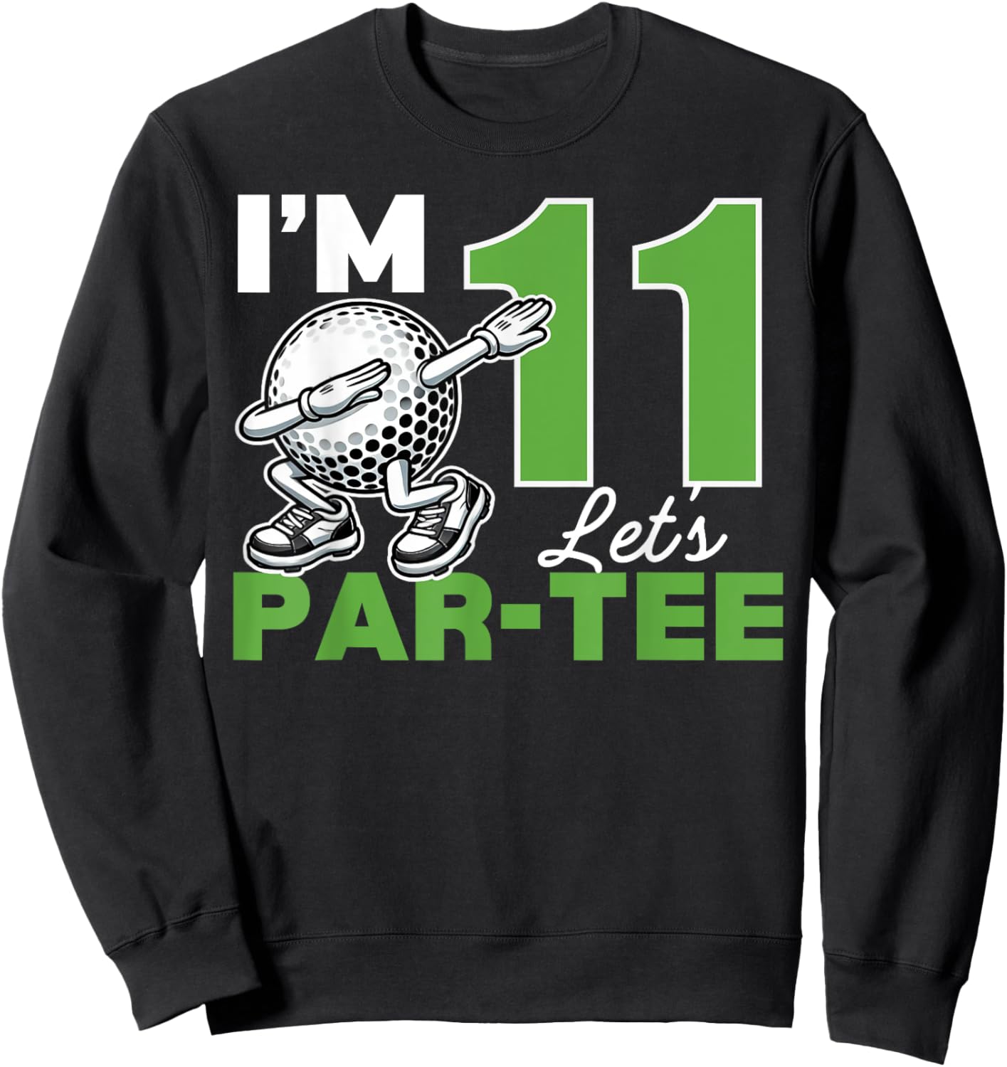 I'm 11 Let's Par 11th Years Old Golf Party Birthday Kids Sweatshirt - Sweatshirt | Black