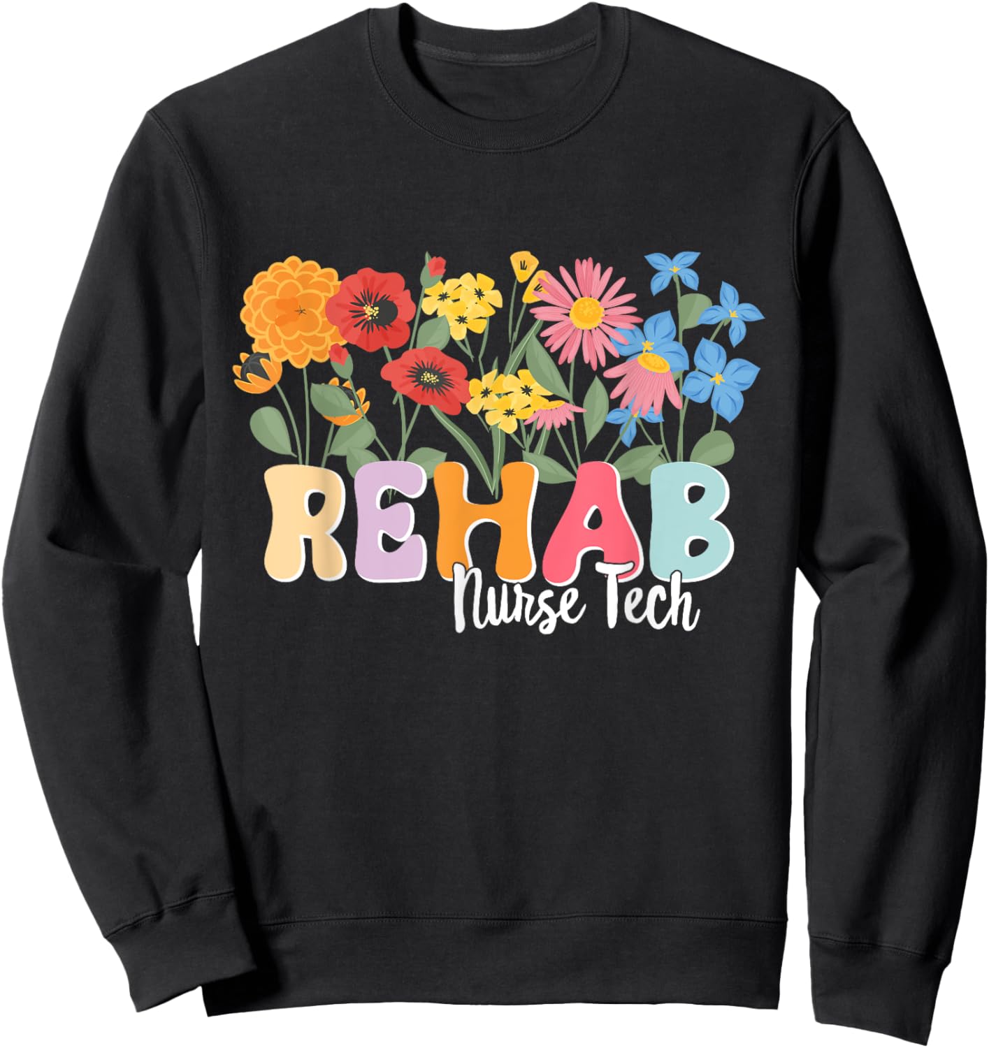 Rehab Nursing Tech Rehabilitation Rehab Nurse Tech Sweatshirt - Sweatshirt | Black