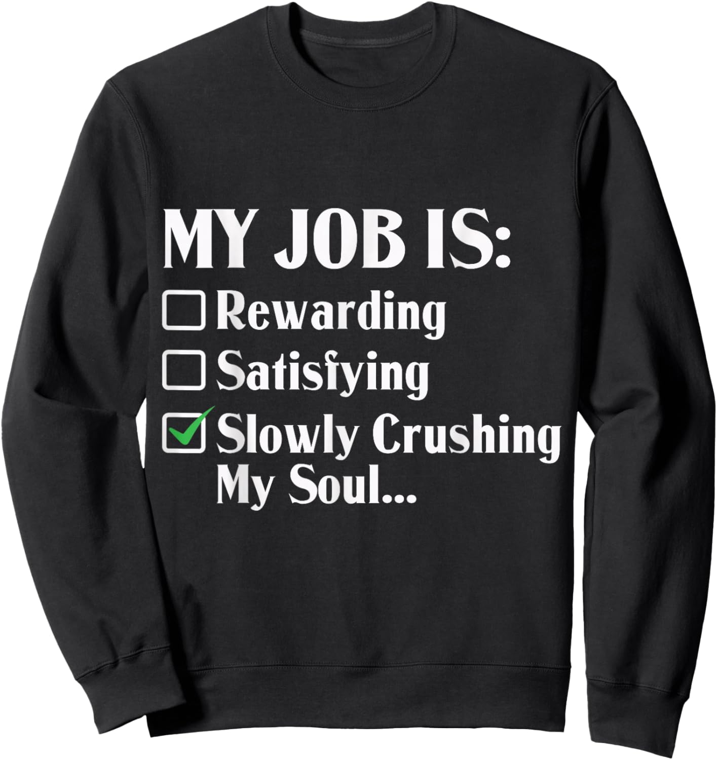 My Job Is Slowly Crushing My Soul Sweatshirt - Sweatshirt | Black