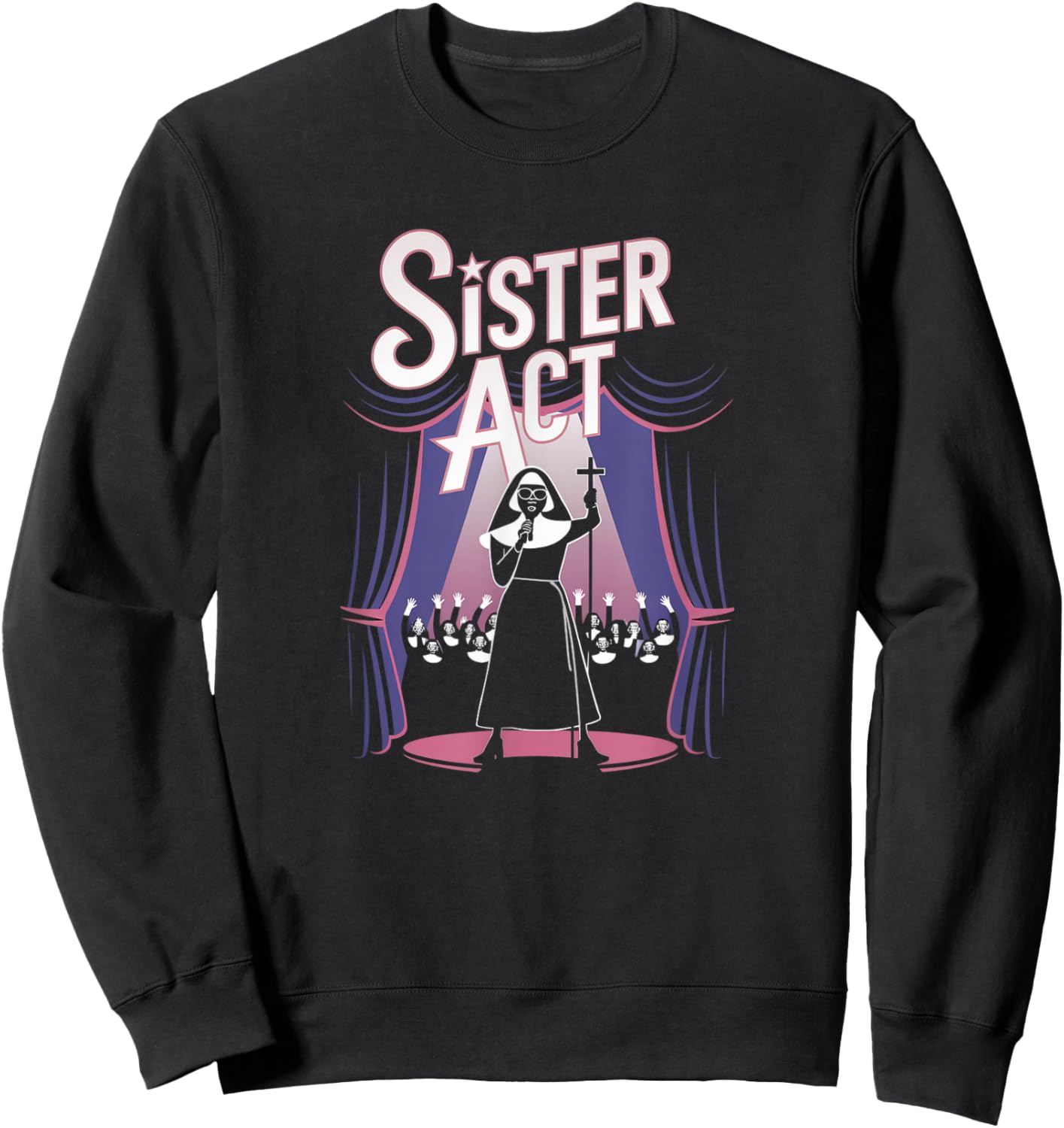 Sister Act Musical Comedy Nuns Choir Theatre Broadway Sweatshirt - Sweatshirt | Black