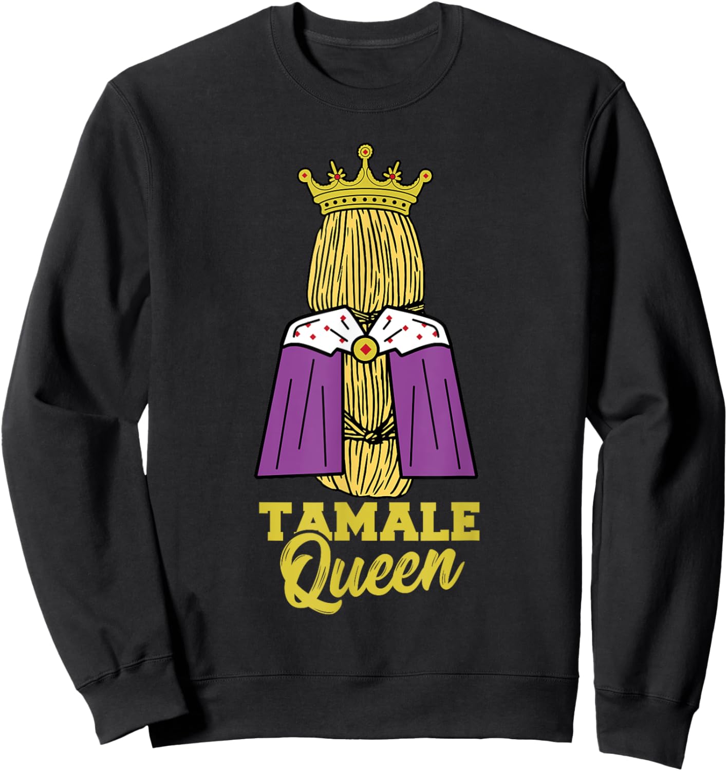 Tamale Queen Mexican Energy Bars Snack Food Tamales Sweatshirt - Sweatshirt | Black