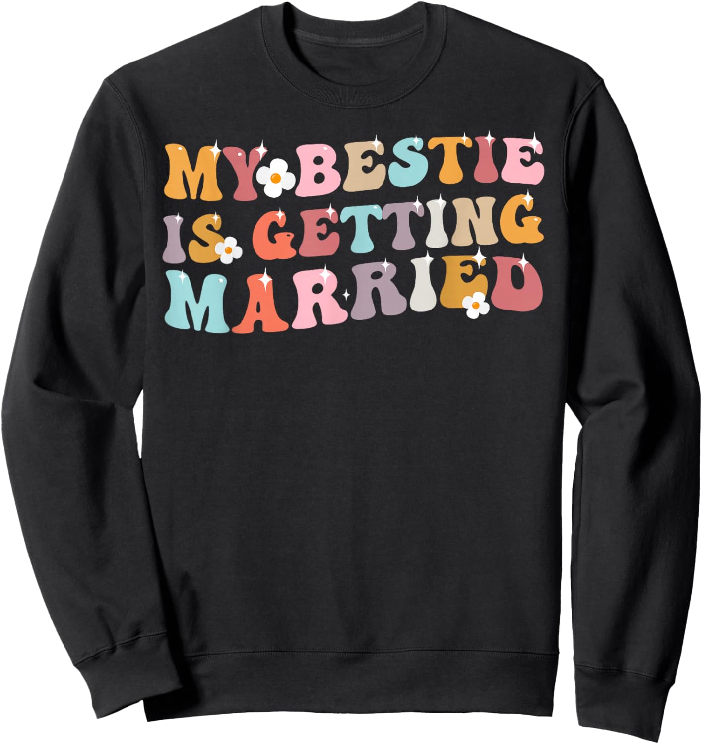 My Bestie Is Getting Married Wedding Day Sweatshirt - Sweatshirt | Black