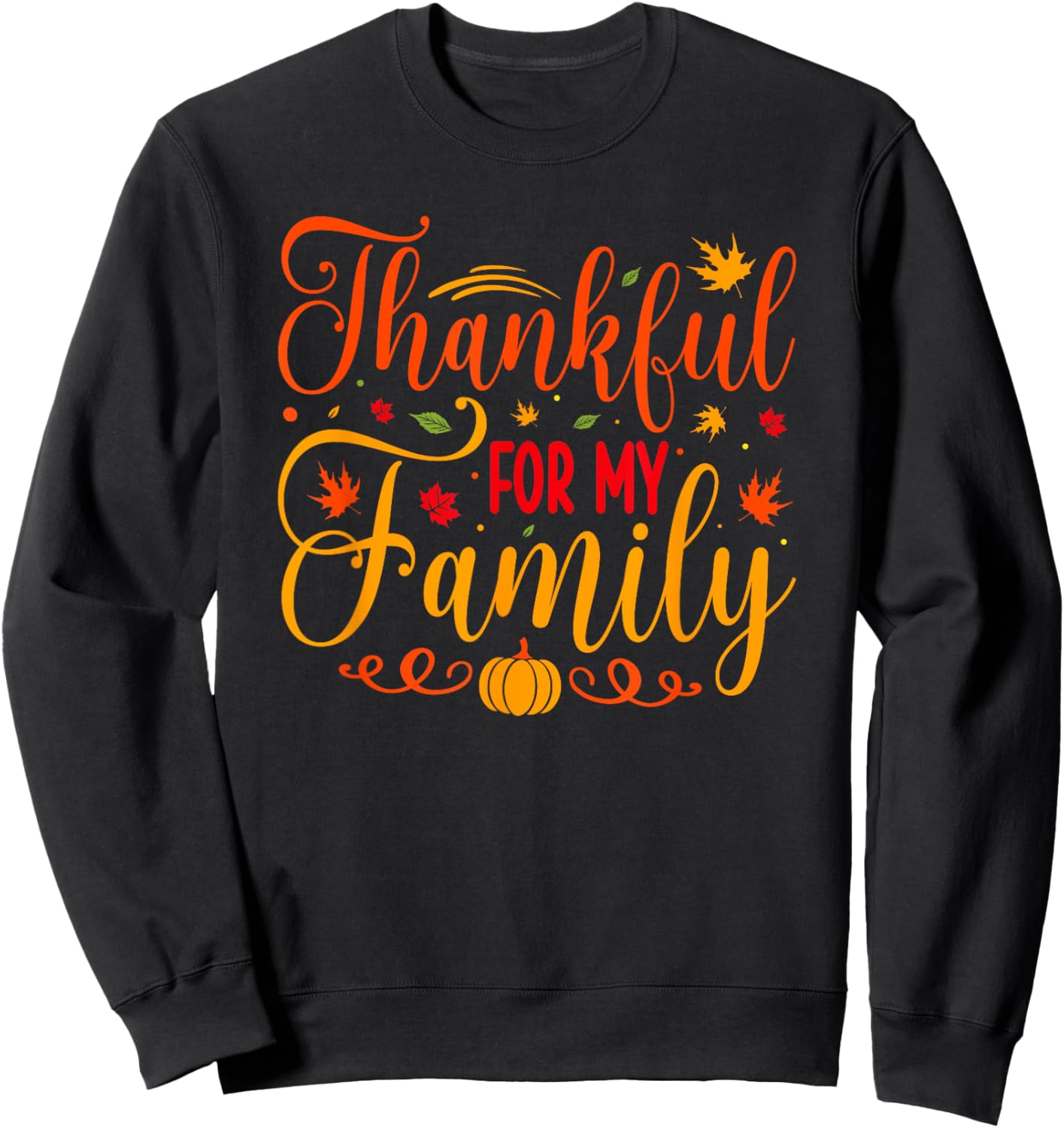 Thanksgiving Thankful For My Family Sweatshirt - Sweatshirt | Black