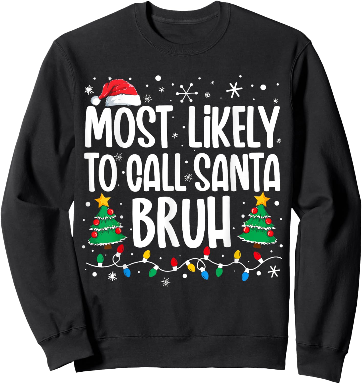 Most Likely To Call Santa Bruh Funny Family Christmas Sweatshirt - Sweatshirt | Black