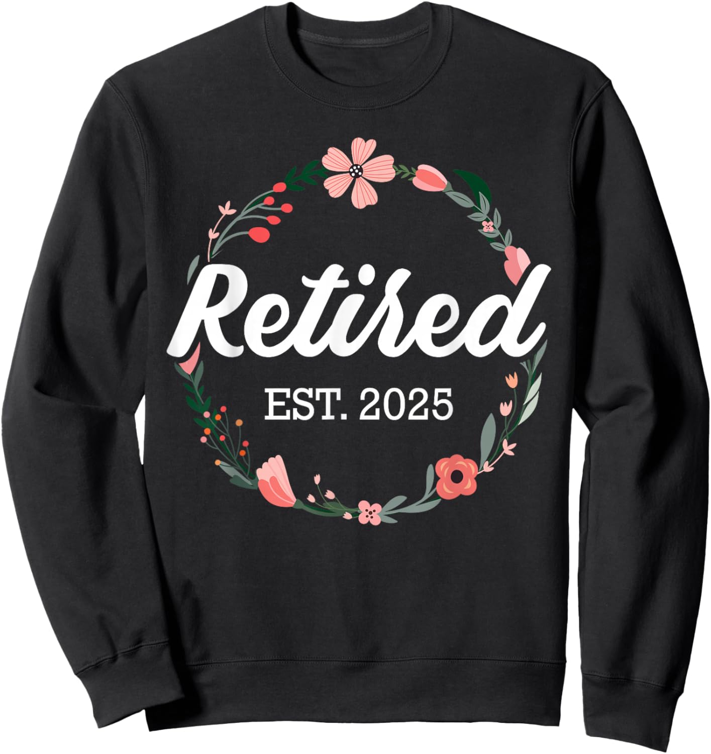 Retired 2025 floral with flowers for grandma in retirement Sweatshirt - Sweatshirt | Black