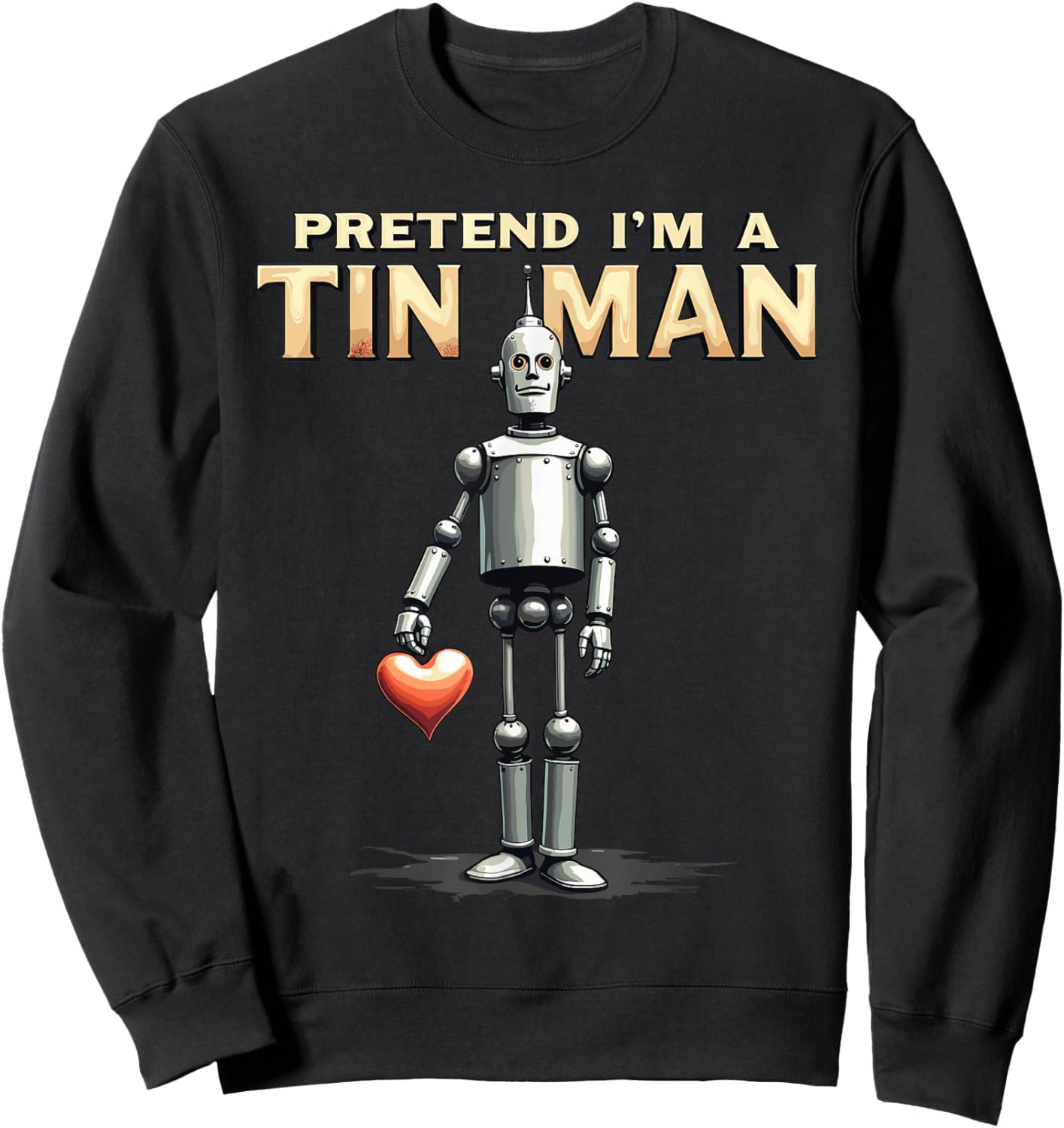Pretend I'm A Tin Man Shirt Costume Lazy Easy Halloween Sweatshirt - Sweatshirt | Black