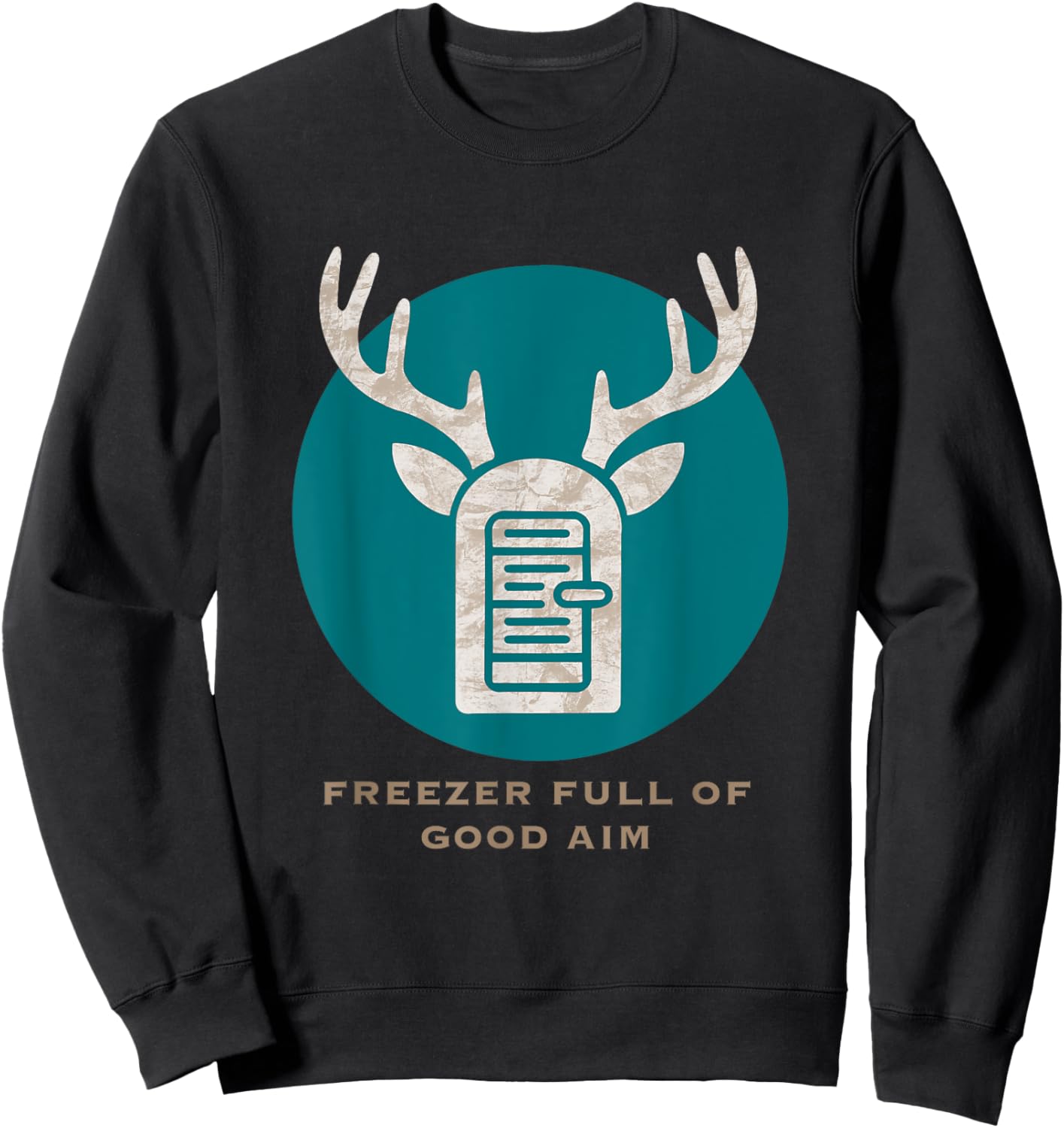 Freezer Full Of Good Aim Hunting Season Hunter Dad Deer Sweatshirt - Sweatshirt | Black
