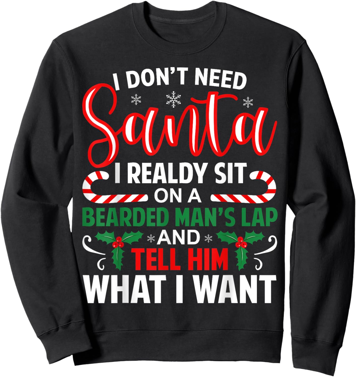 I Don't Need Santa I Already Sit On A Bearded Man's Lap Xmas Sweatshirt - Sweatshirt | Black
