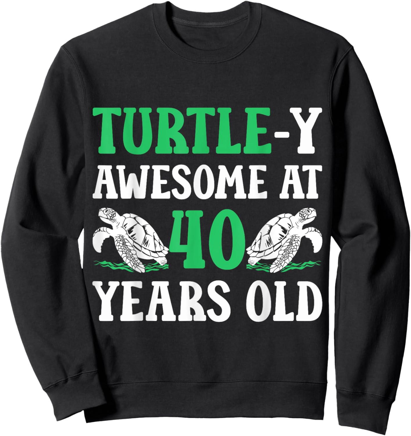 40th Birthday Turtle 40 Years Old Turtle Lover Sweatshirt - Sweatshirt | Black