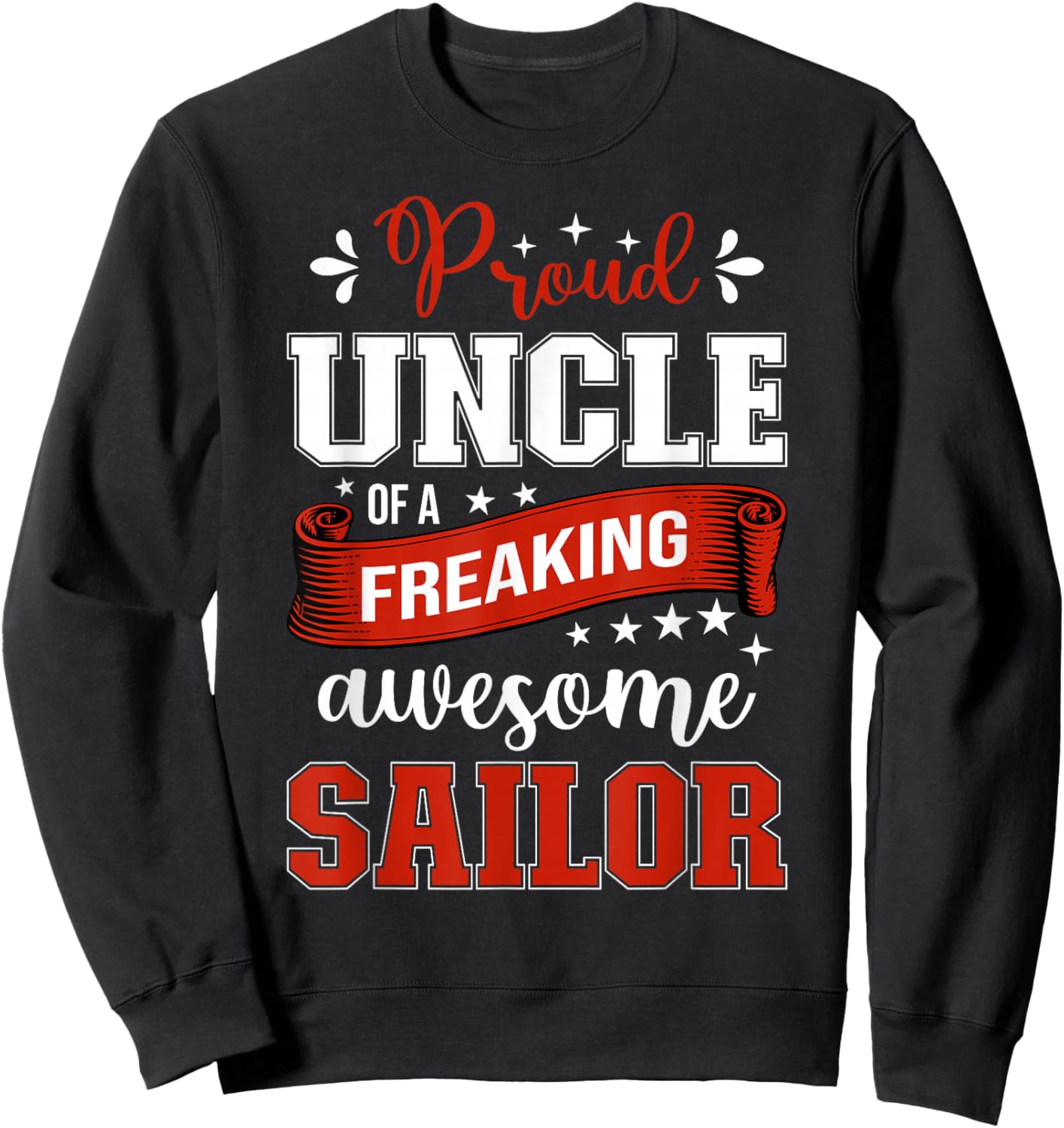 proud Uncle of a freaking awesome Sailor Sweatshirt - Sweatshirt | Black