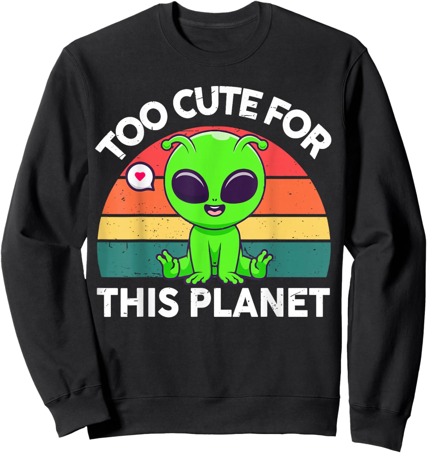 Too Cute for This Planet Funny Alien Toddler Boy Girl Retro Sweatshirt - Sweatshirt | Black