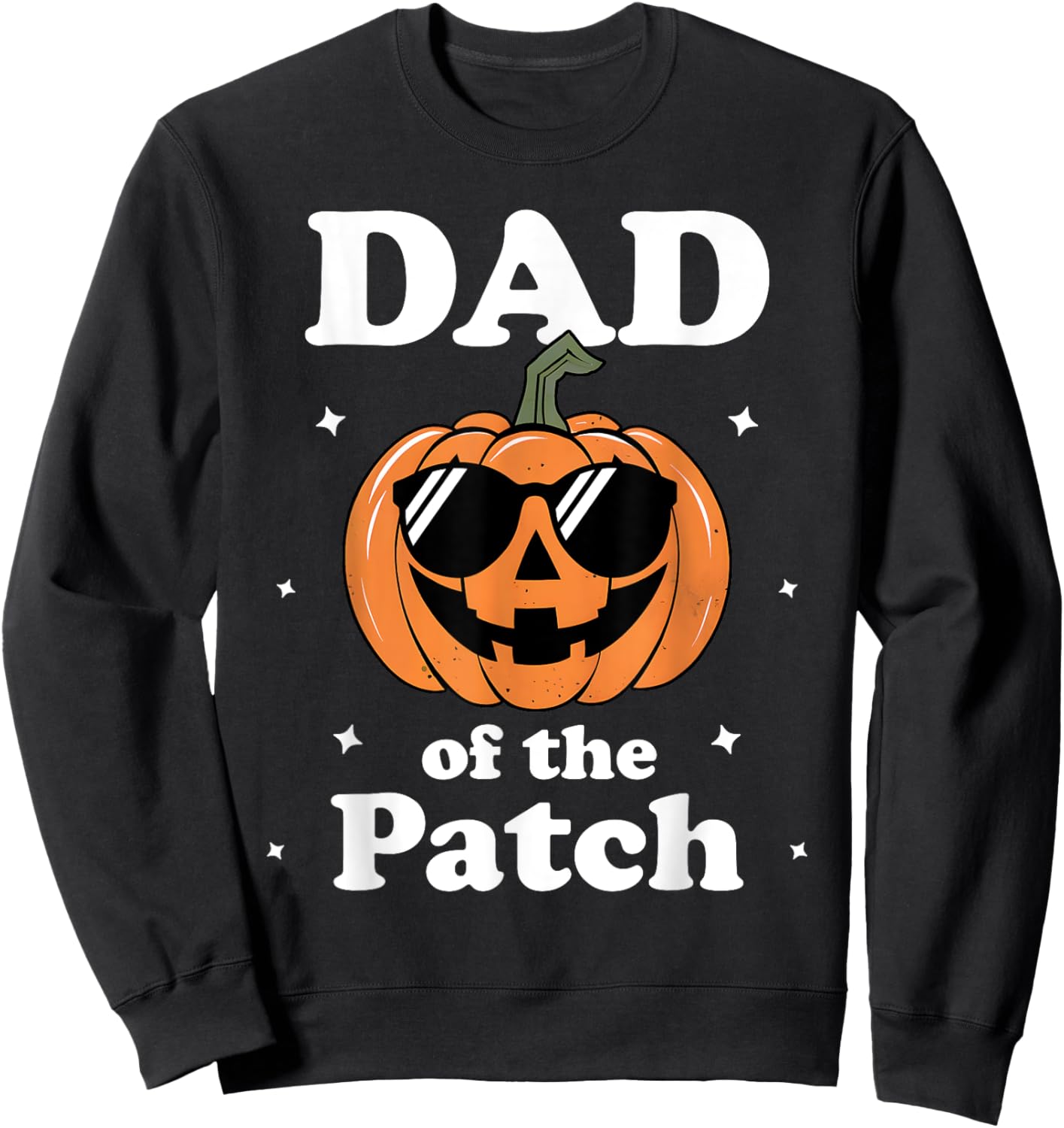 Pumpkin Dad Of The Patch Halloween Costume Family Sweatshirt - Sweatshirt | Black