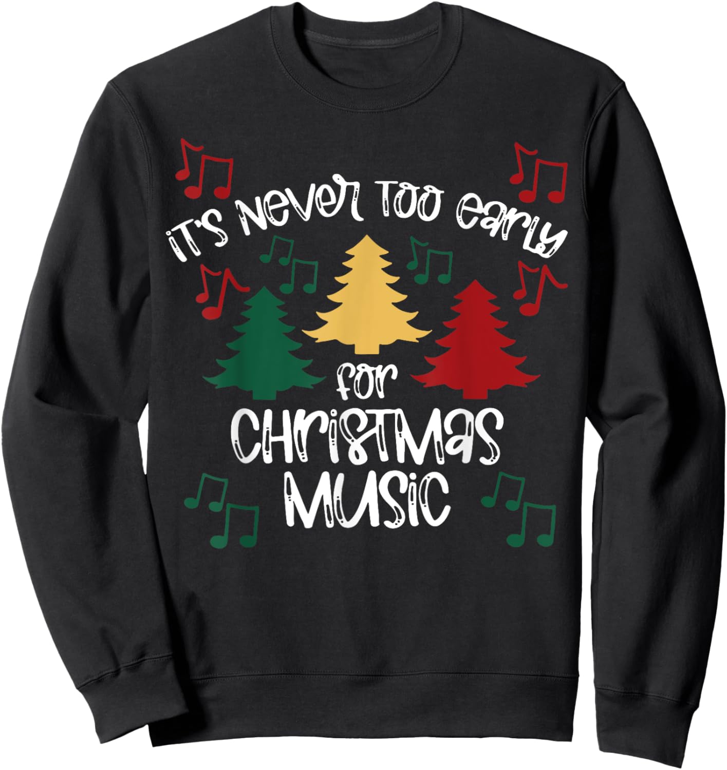 It's Never Too Early For Christmas Music Teacher Sweatshirt - Sweatshirt | Black