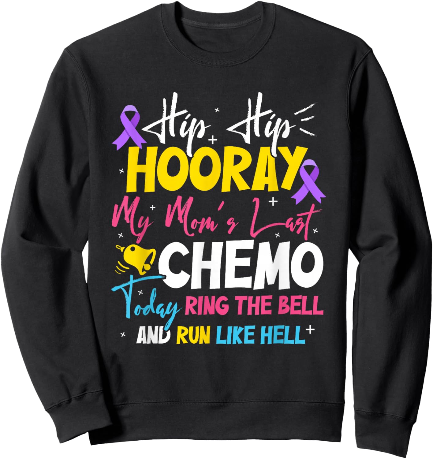 Hip Hip Hooray My Mom's Last Chemo Cancer Free Sweatshirt - Sweatshirt | Black