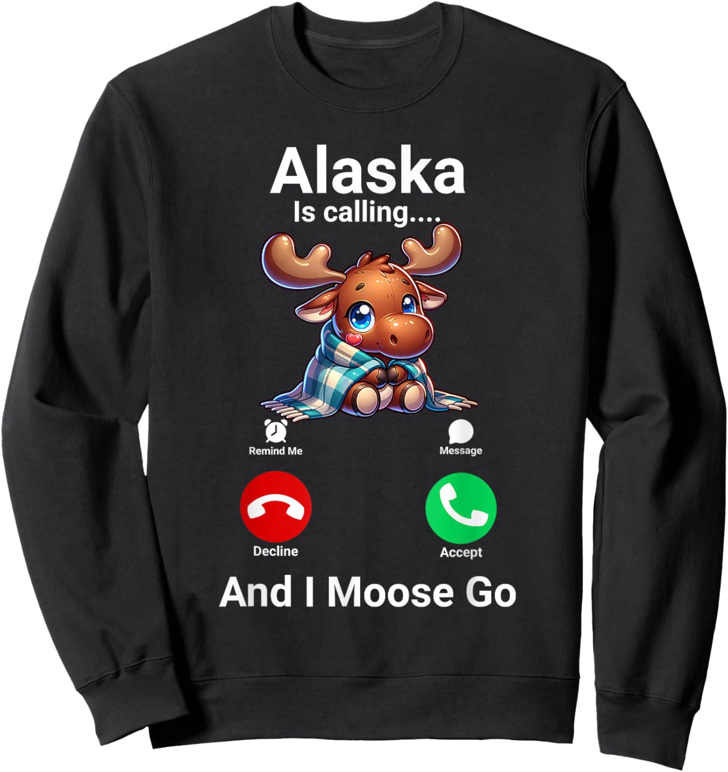 Funny Alaska Is Calling And I Moose Go Alaska Travel Sweatshirt - Sweatshirt | Black
