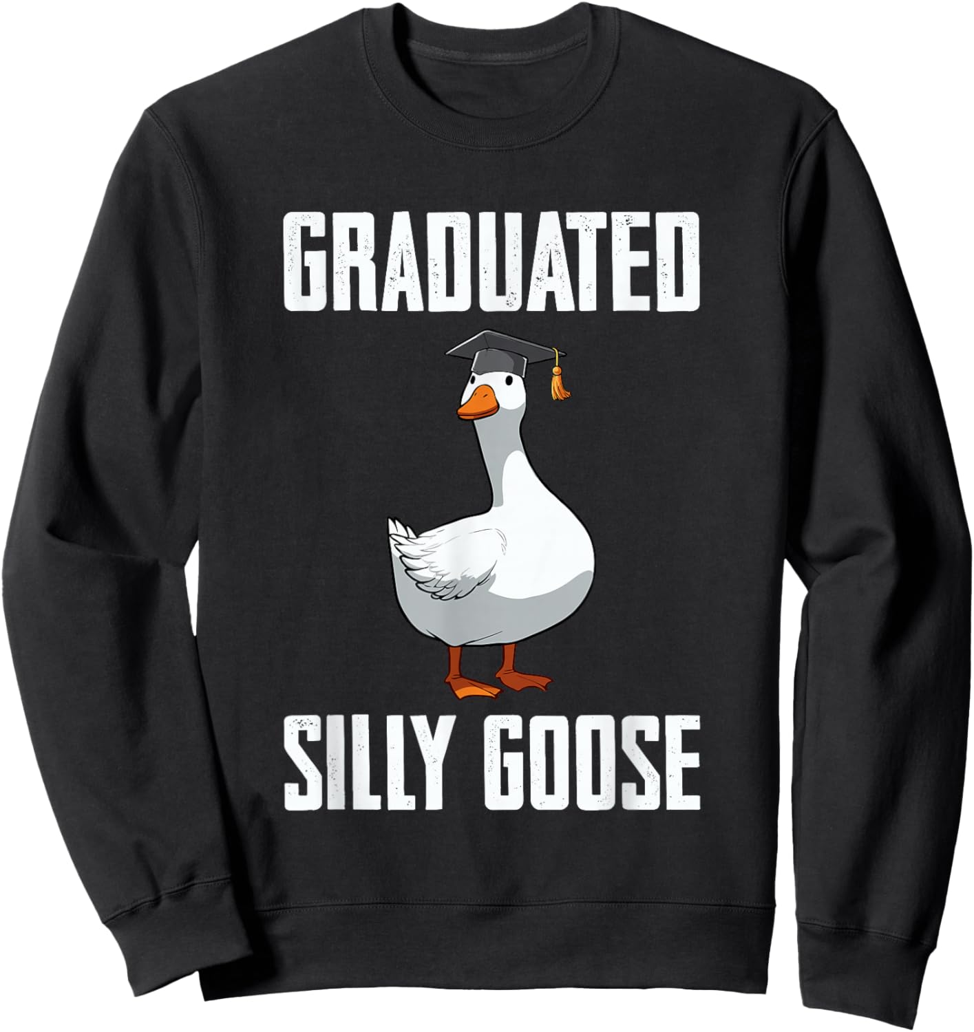Graduated Silly Goose Student Funny Graduation 2026 Grad Sweatshirt - Sweatshirt | Black