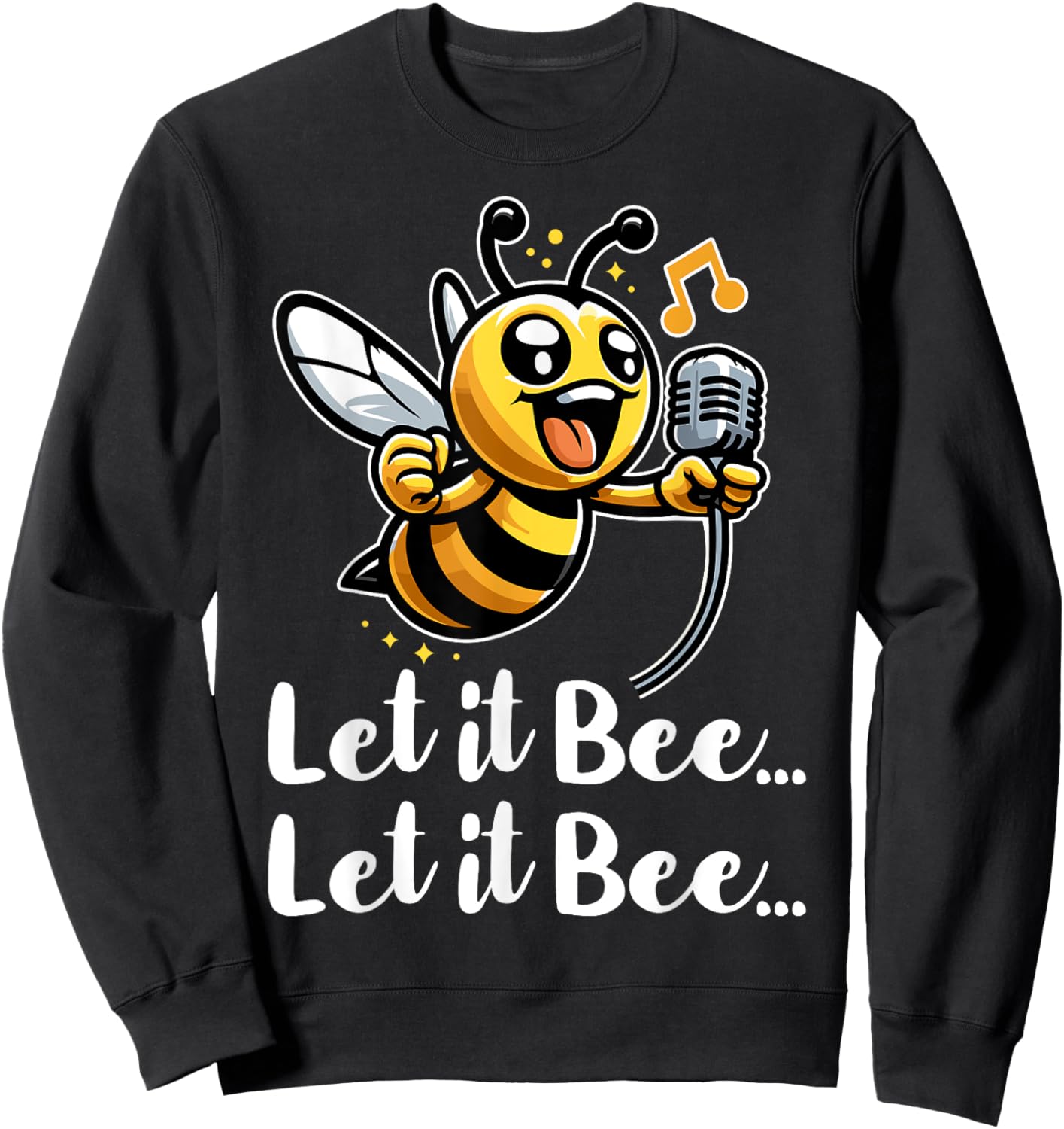 Let it Bee Funny Bee Singing Insect Lover Beekeeper Bee Pun Sweatshirt - Sweatshirt | Black