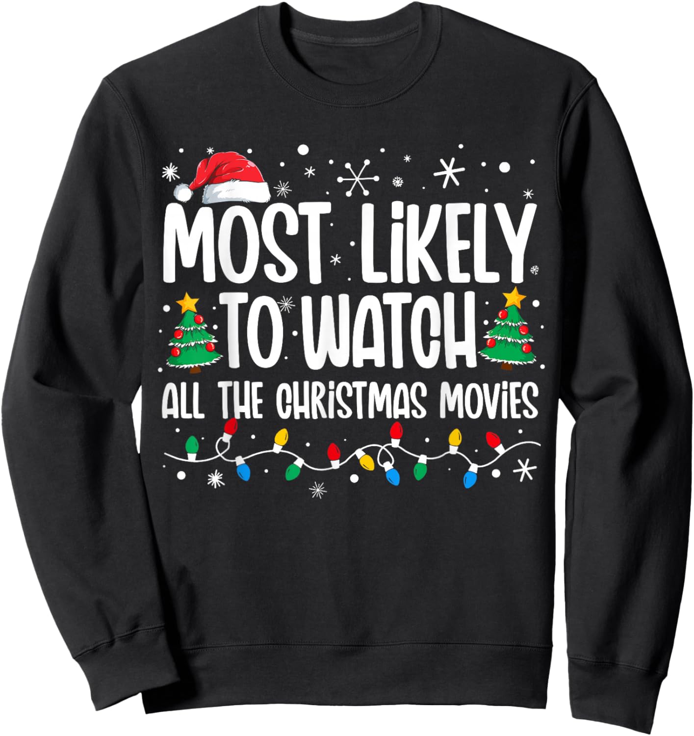 Most Likely Watch All the Christmas Movies Funny Xmas Family Sweatshirt - Sweatshirt | Black