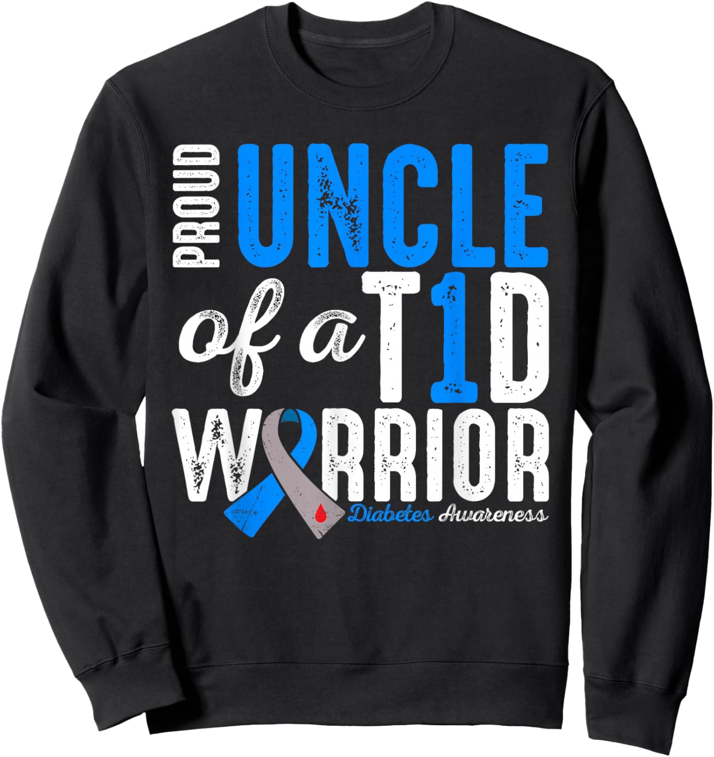 Proud Uncle Of A T1D Warrior Type 1 Diabetes Awareness Sweatshirt - Sweatshirt | Black