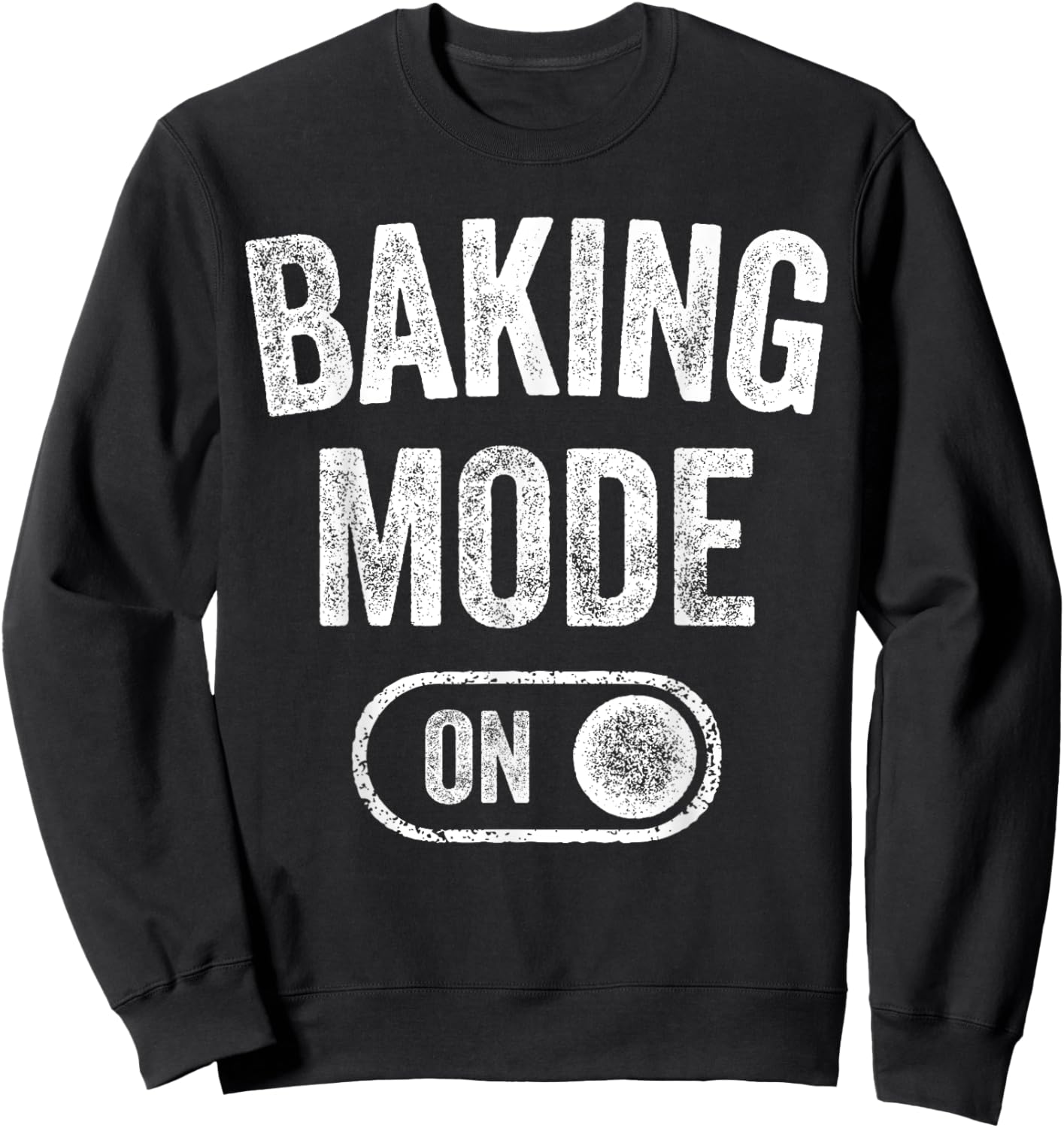 Baking Mode On Funny Baker Gift Chef Cooking Lover Mama Nana Sweatshirt - Sweatshirt | Black