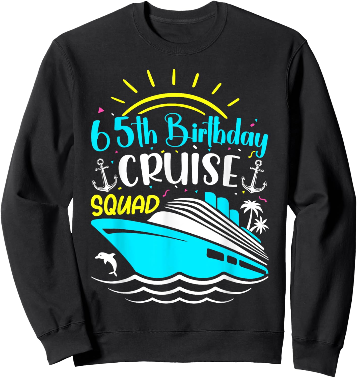 65 Years Old Crew 65th Birthday Cruise Squad Vacation Trip Sweatshirt - Sweatshirt | Black
