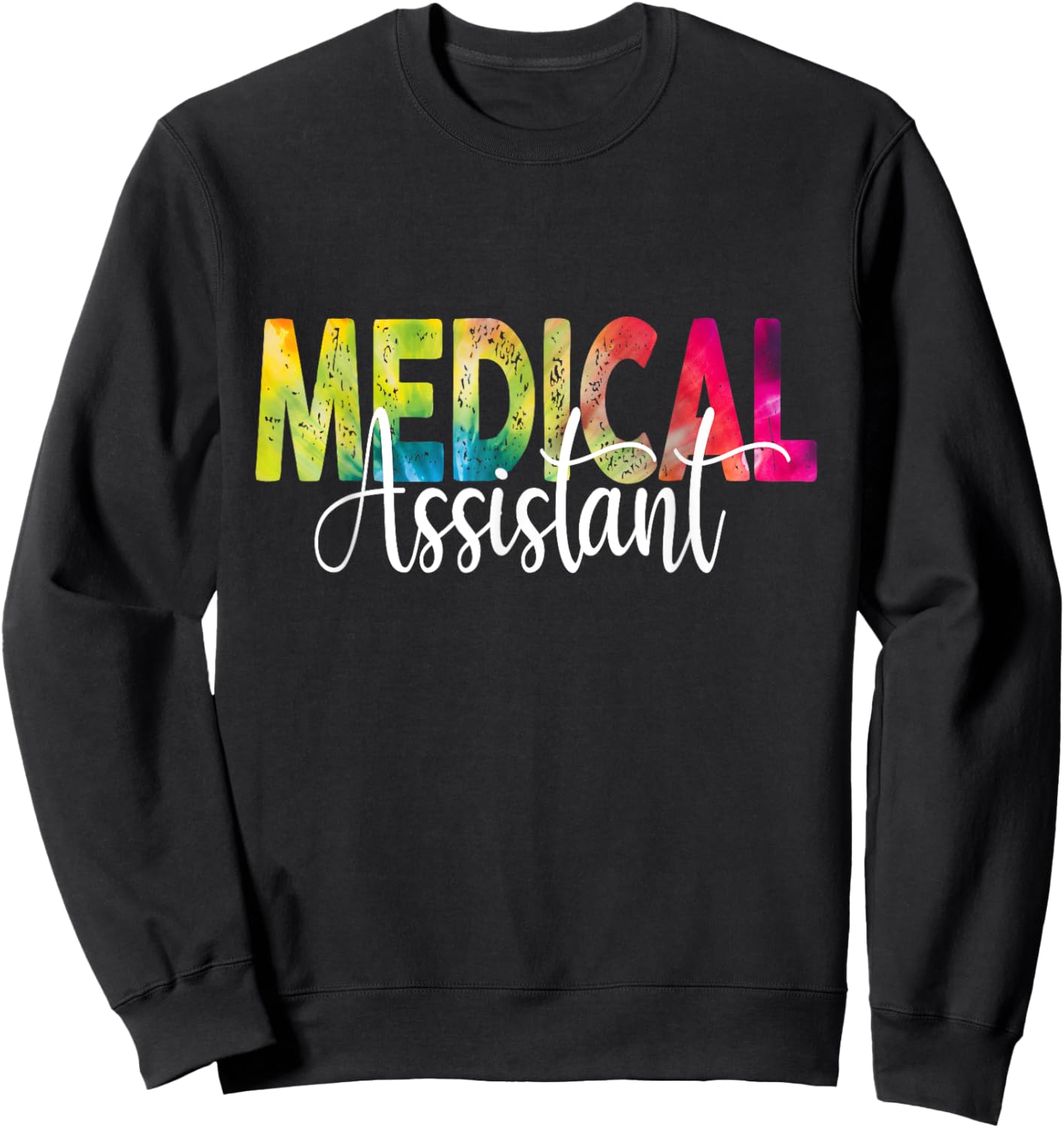 Medical Assistant Tie Dye Med Assistant Sweatshirt - Sweatshirt | Black