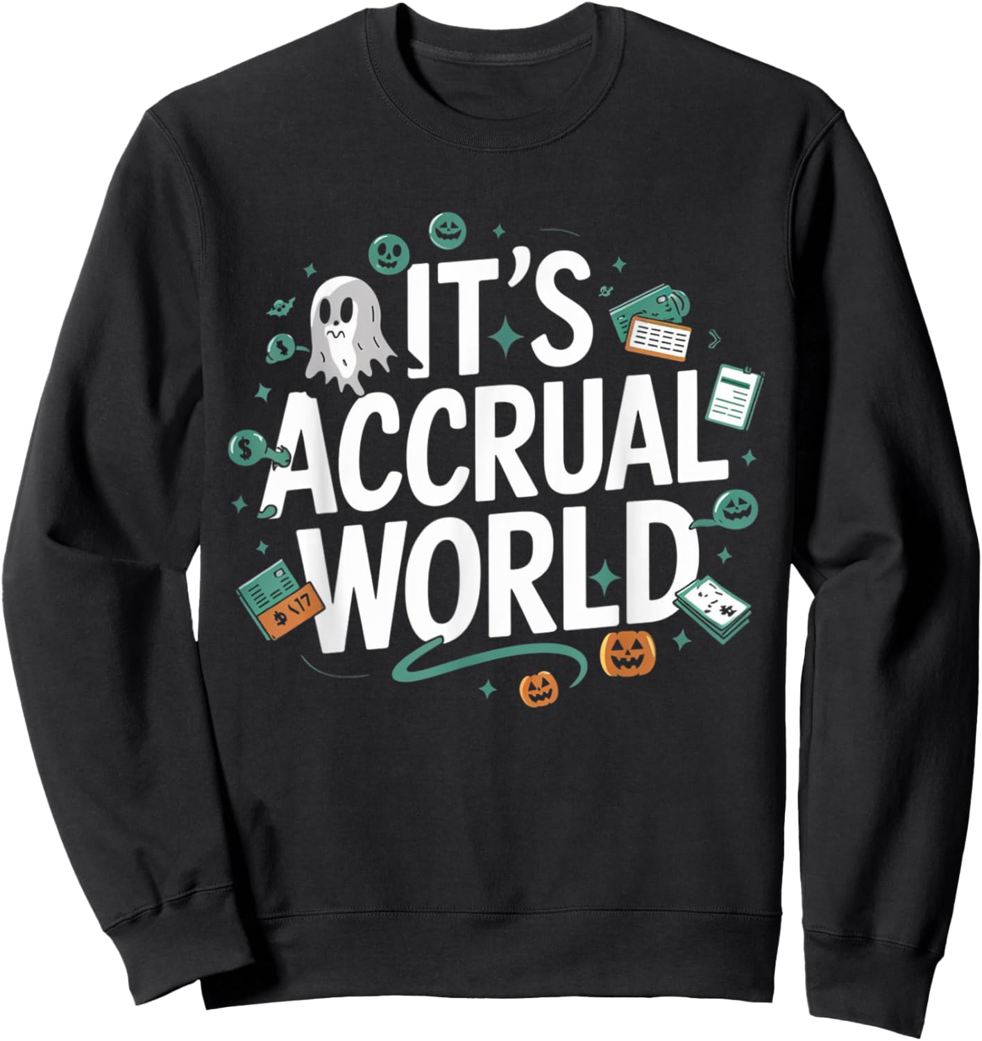 Funny Accountant Halloween It’s Accrual World CPAs Design Sweatshirt - Sweatshirt | Black