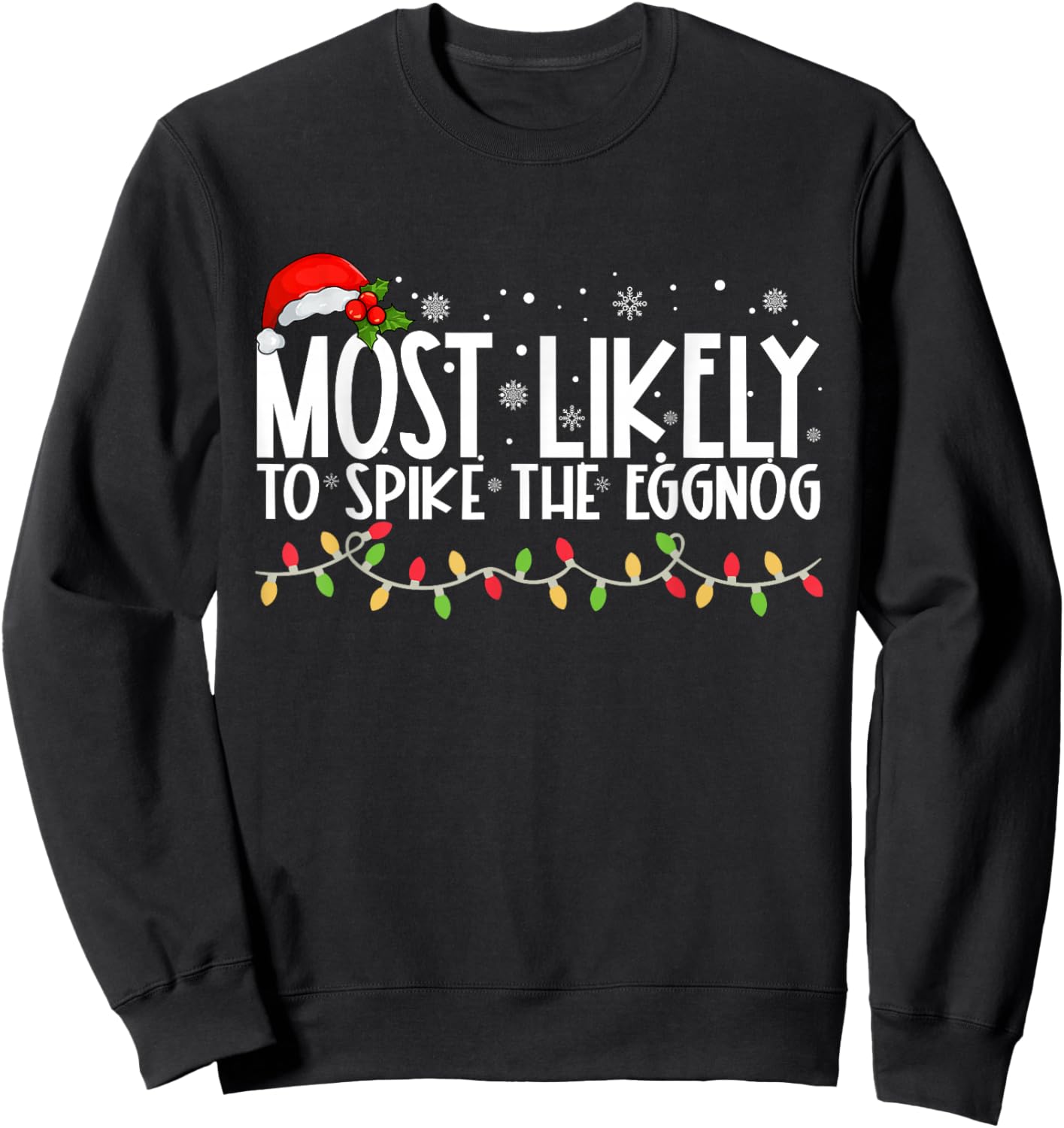 Most Likely To Spike The Eggnog Funny Family Christmas Sweatshirt - Sweatshirt | Black