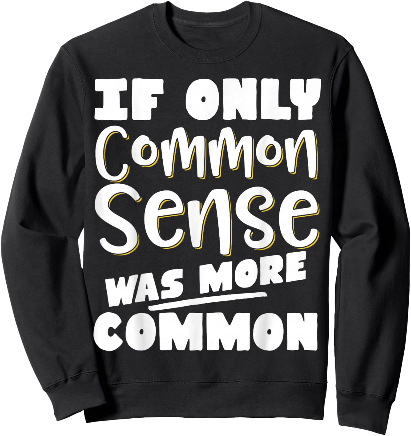If Only Common Sense Was More Common Sweatshirt - Sweatshirt | Black