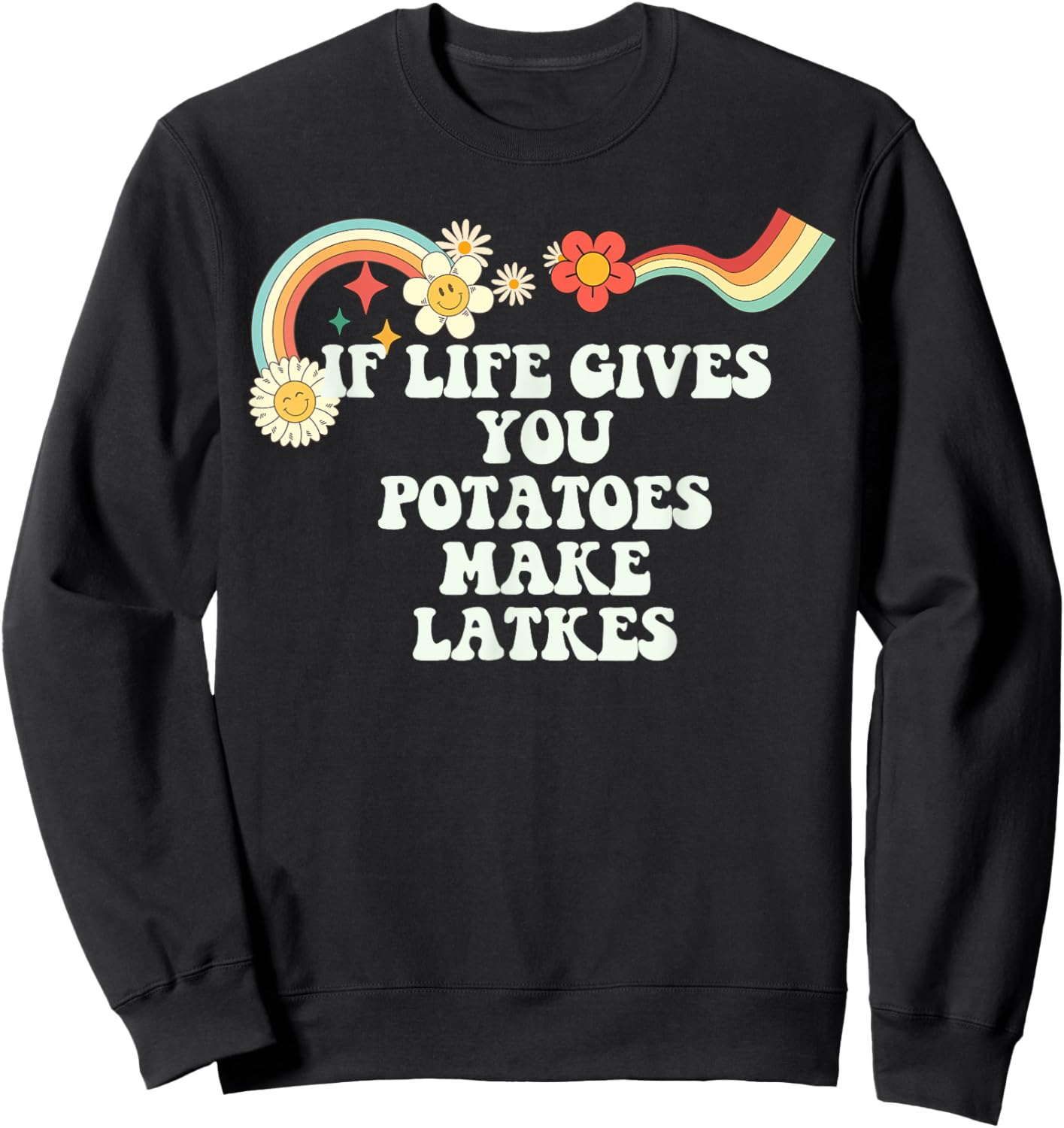 Groovy Script Funny If Life Gives You Potatoes Make Latkes Sweatshirt - Sweatshirt | Black