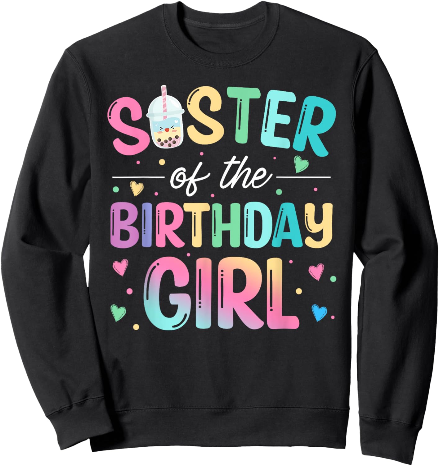 Sister Of The Birthday Girl Bubble Boba Tea Party Family Sweatshirt - Sweatshirt | Black