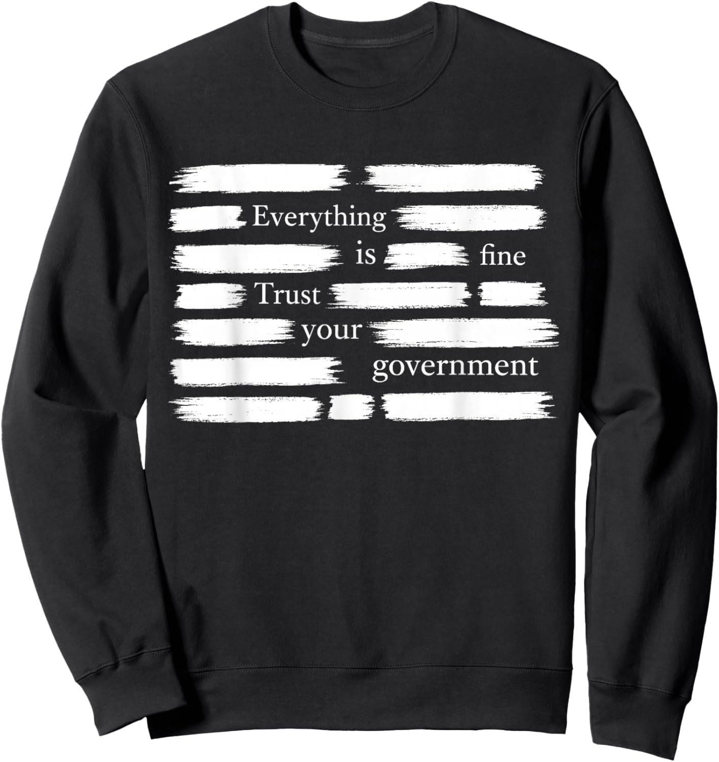 Everything is Fine Trust Your Government T-Shirt - Sweatshirt | Black
