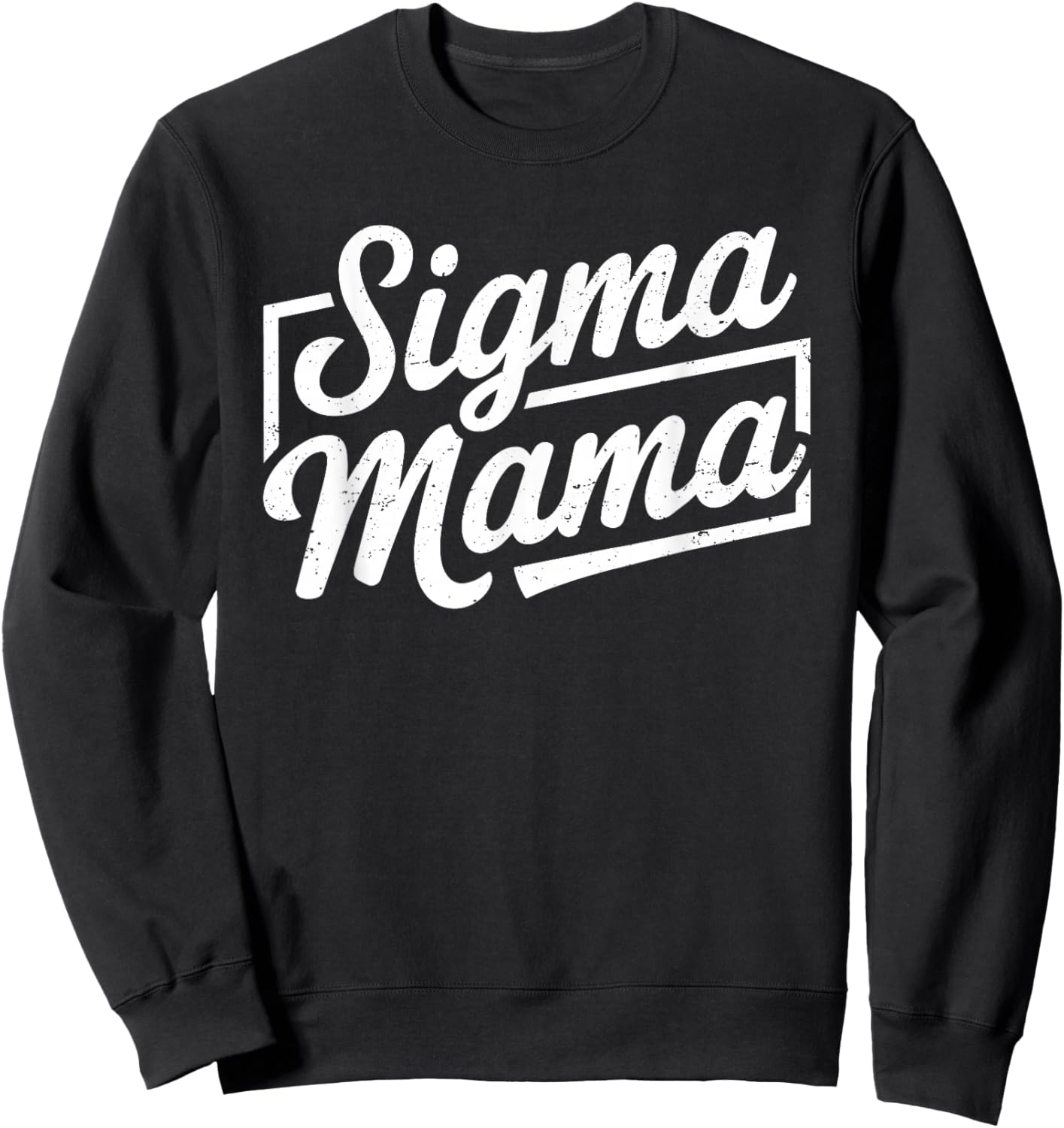Sigma Mama for Mom Momma Grandma Stepmom Funny Mother's Day Sweatshirt - Sweatshirt | Black