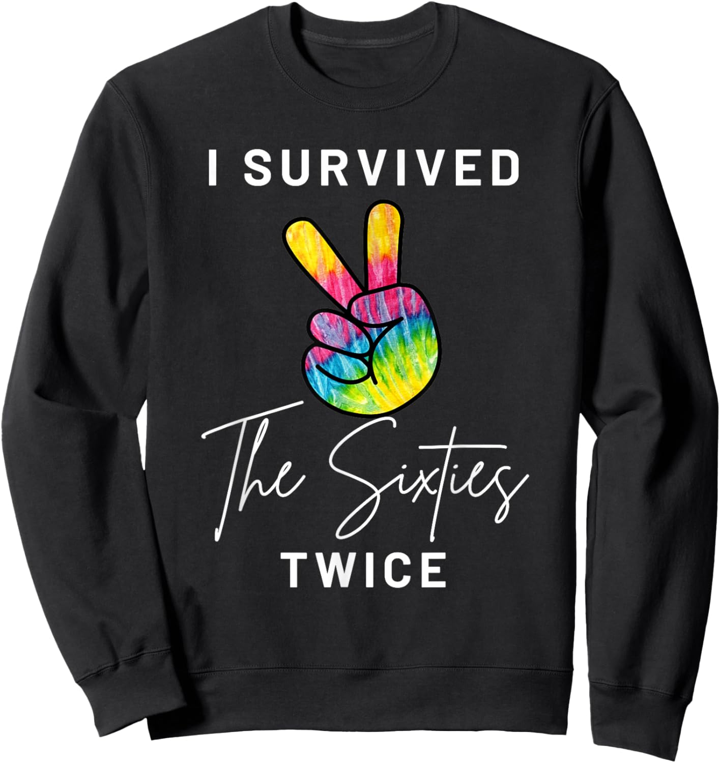 I Survived The Sixties Twice Funny 70th Birthday Peace Sign Sweatshirt - Sweatshirt | Black